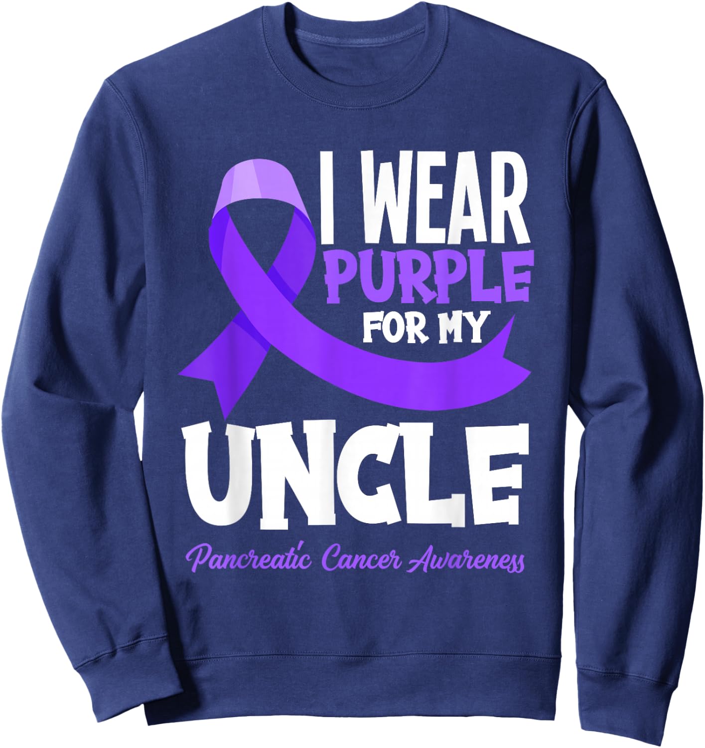 I Wear Purple For My Uncle Pancreatic Cancer Awareness Sweatshirt - Sweatshirt | Navy