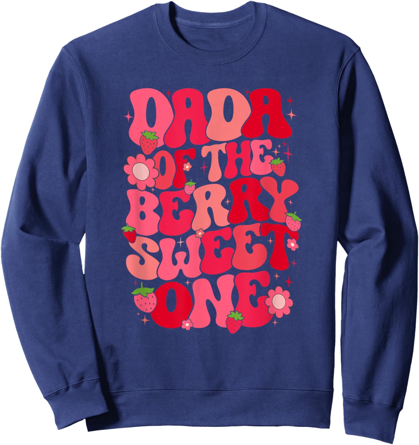Dada Of The Berry Sweet One Strawberry First Birthday Sweatshirt - Sweatshirt | Navy