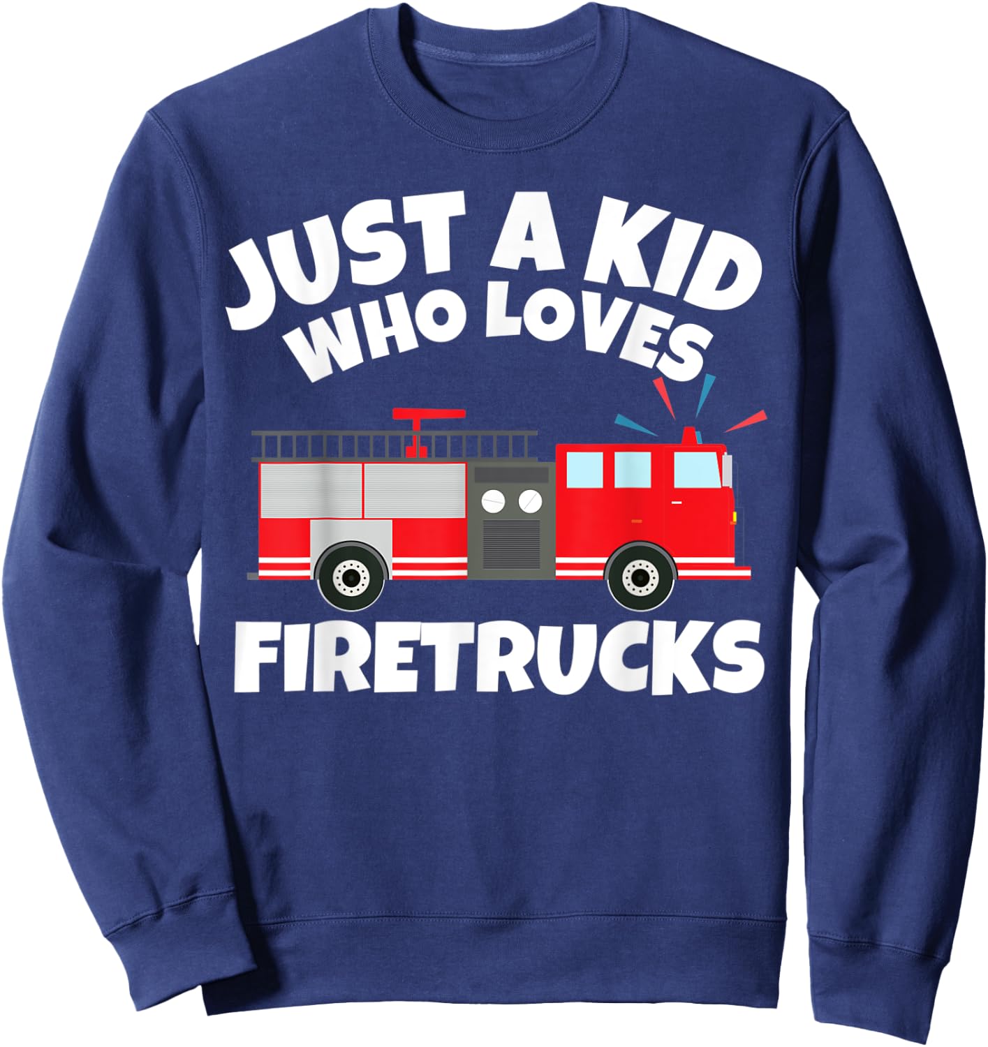 Just A Kid Who Loves Firetrucks Kids Boys Toddlers Gift Sweatshirt - Sweatshirt | Navy