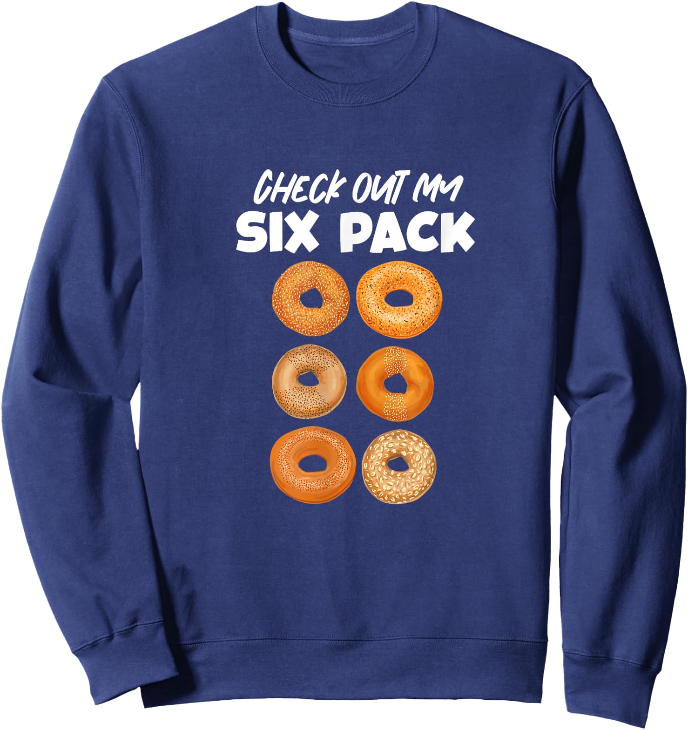 Check Out My Six Pack Bagel Funny Gym Workout Bagels Sweatshirt - Sweatshirt | Navy
