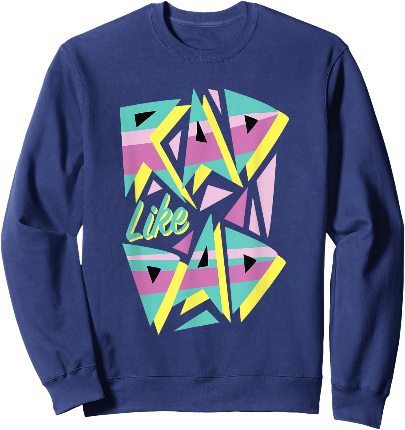 Rad Like Dad, 80's Retro Graphic Sweatshirt - Sweatshirt | Navy