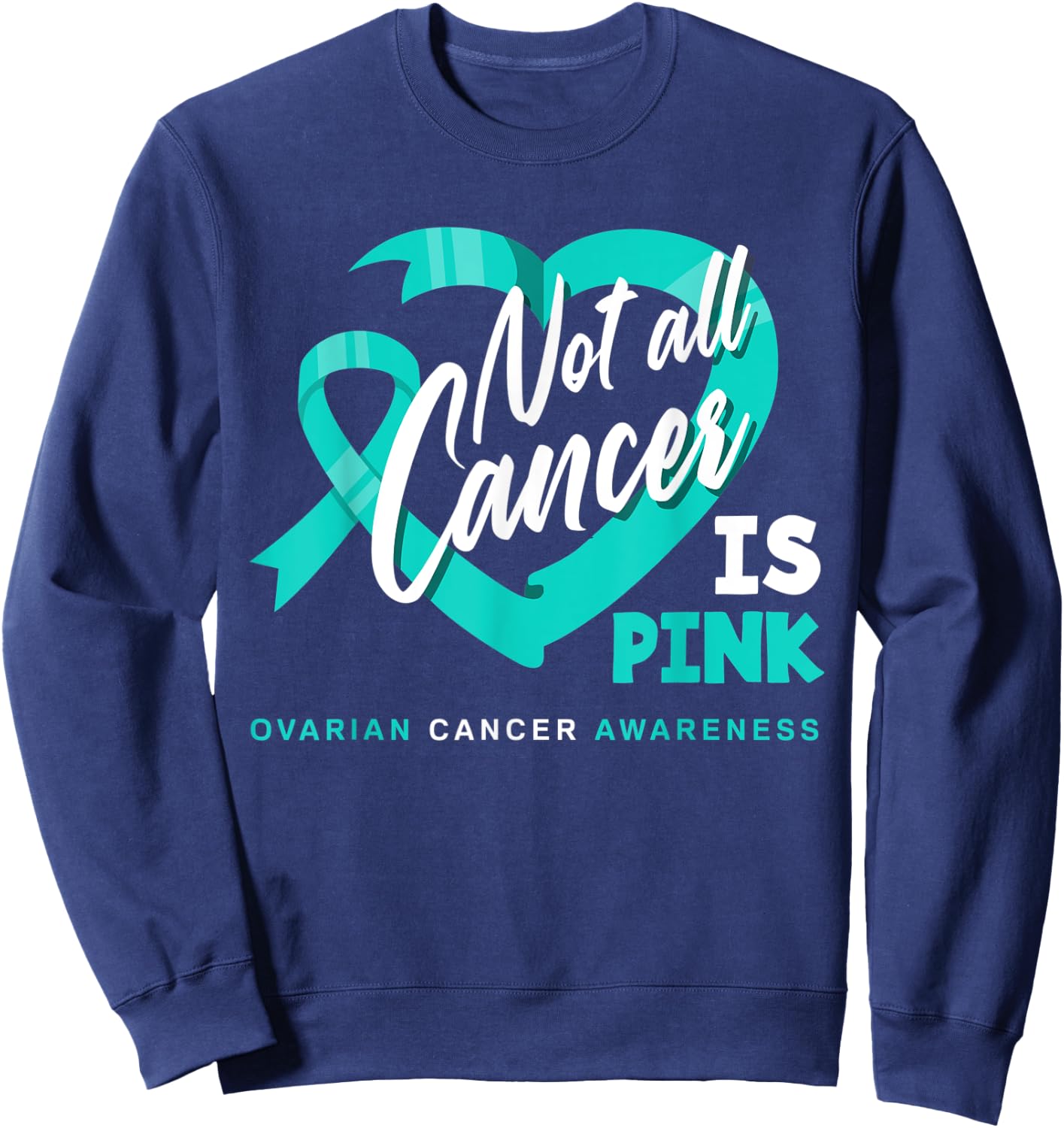 Not All Cancer Is Pink Ovarian Cancer Fighter Awareness Sweatshirt - Sweatshirt | Navy