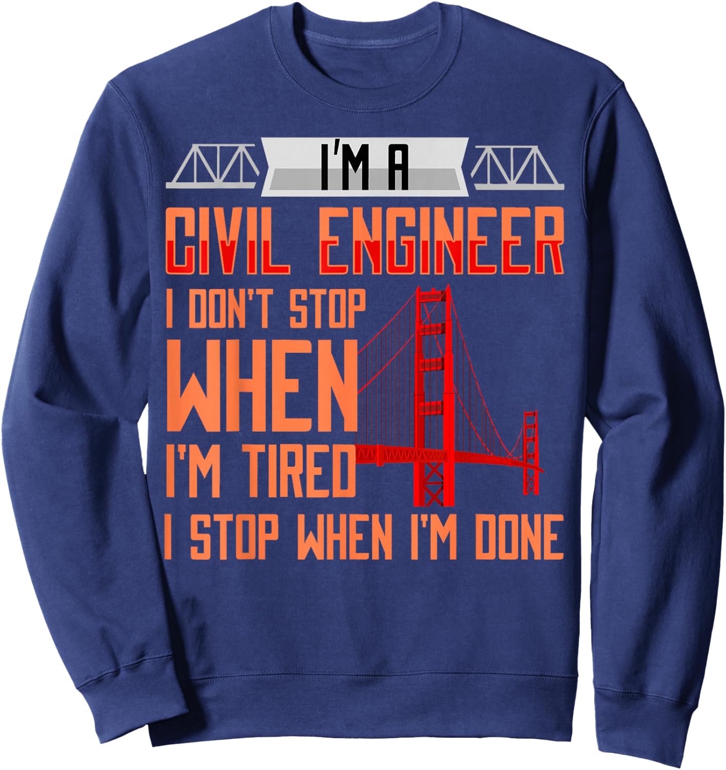 Civil Engineer Funny Bridge Engineering Sweatshirt - Sweatshirt | Navy