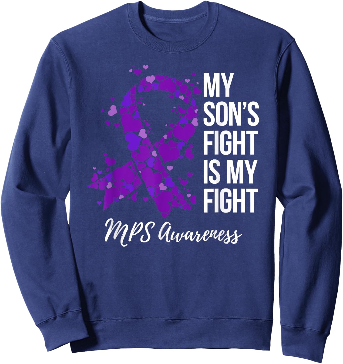 My Son’s Fight Is My Fight MPS Awareness Sweatshirt - Sweatshirt | Navy