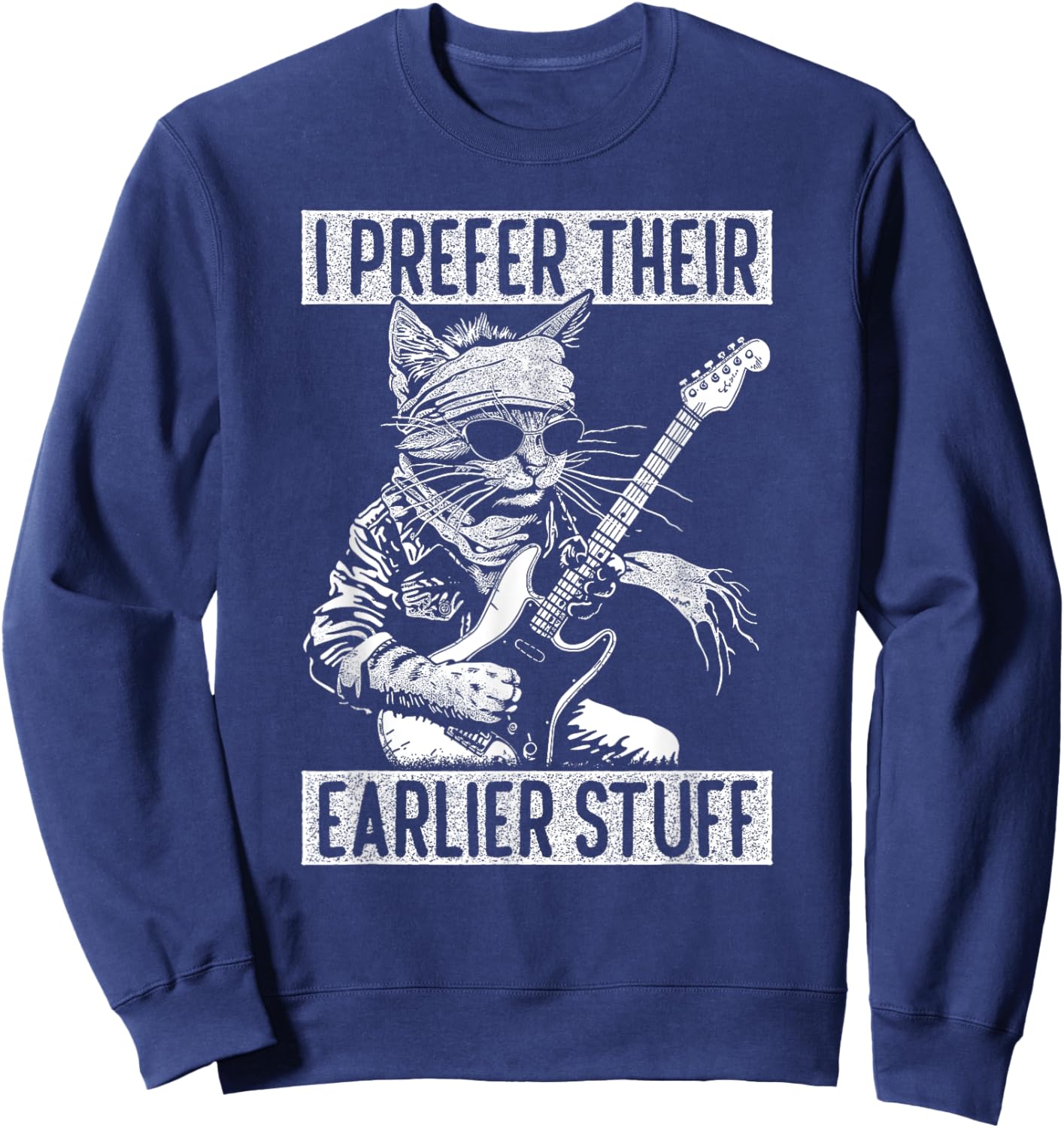 I Prefer Their Earlier Stuff Cat Festival Concert Music Band Sweatshirt - Sweatshirt | Navy