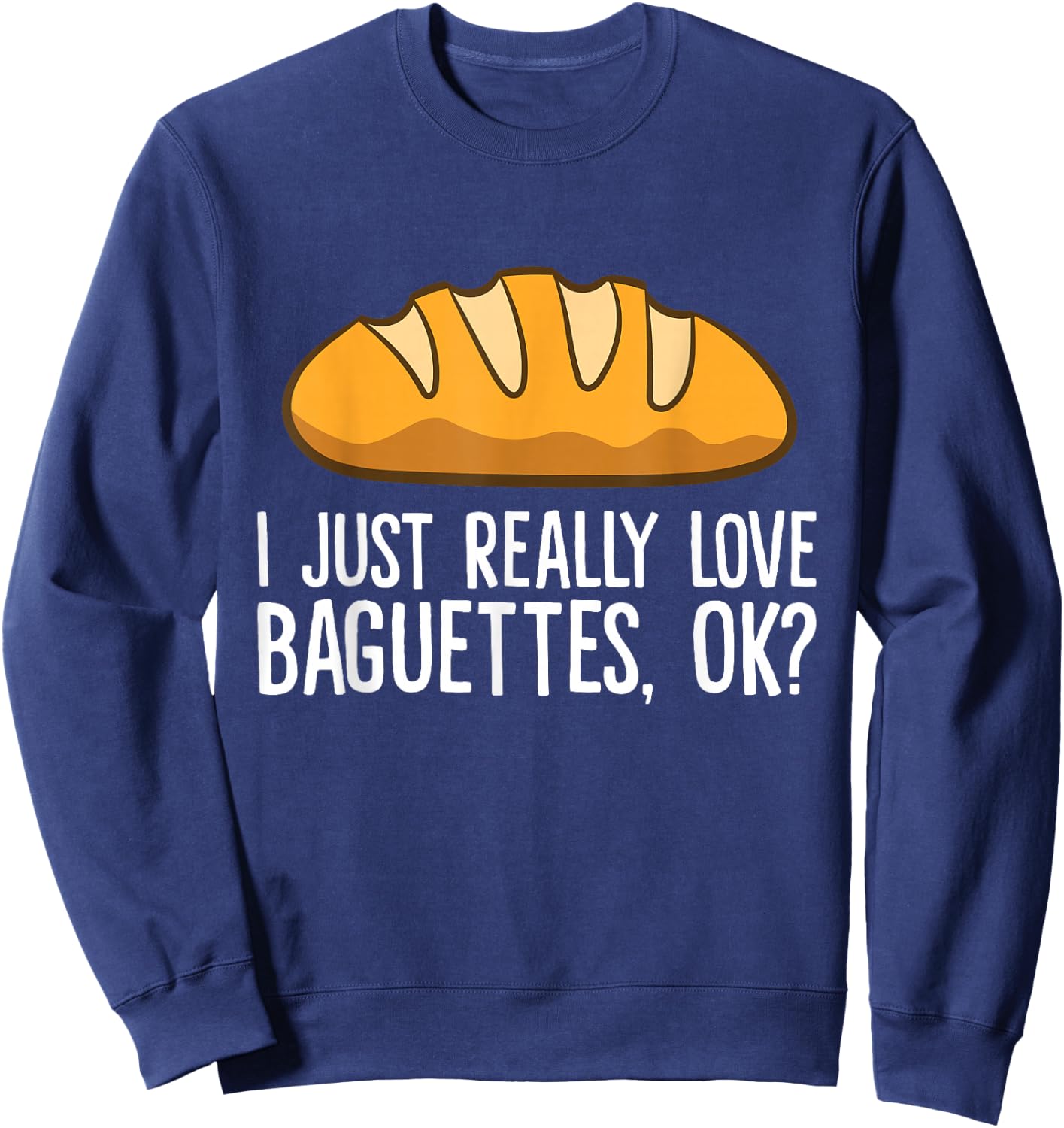 Ich liebe Baguettes einfach wirklich lich, ok? Baguette Sweatshirt - Sweatshirt | Navy