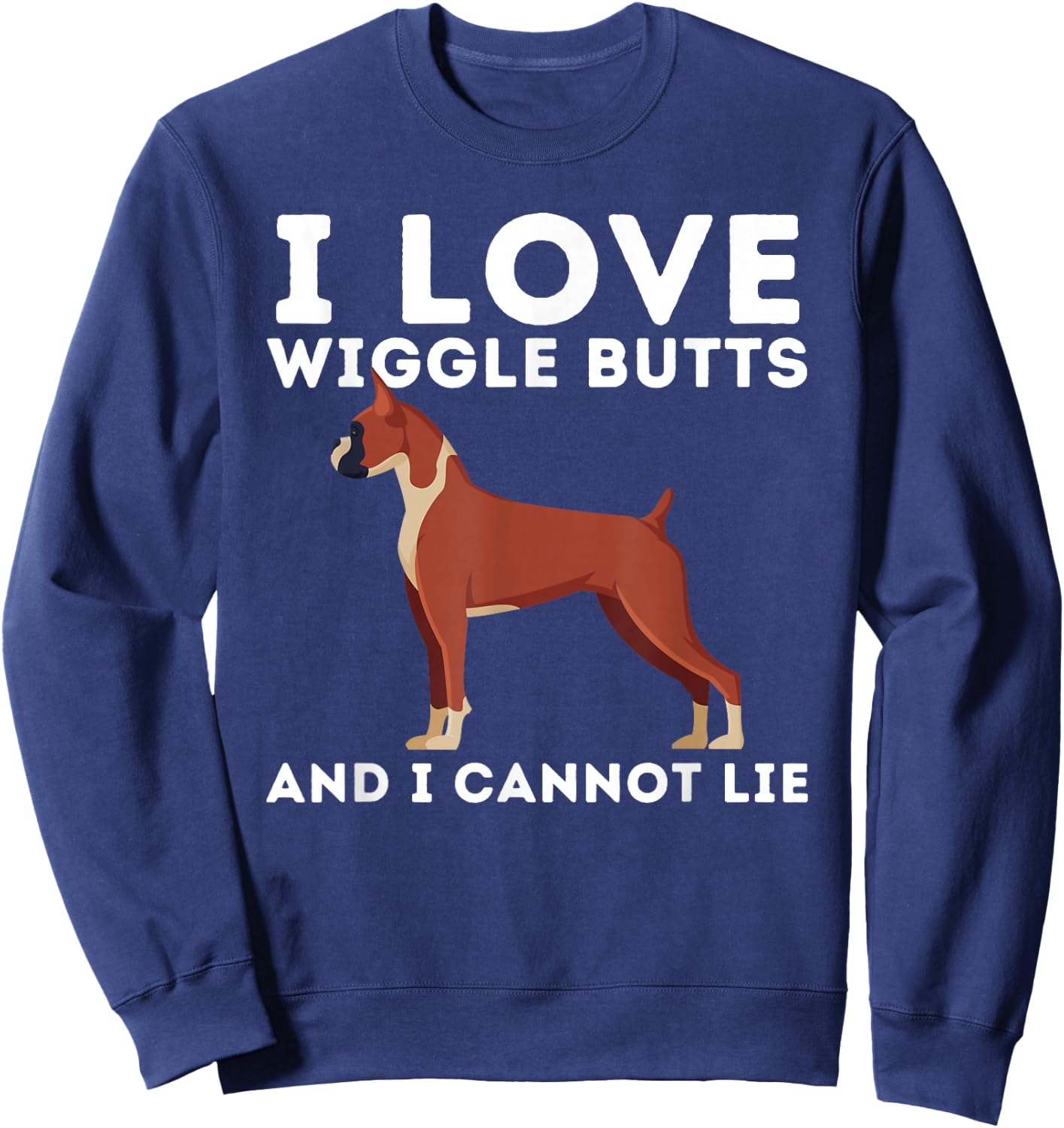 I Love Wiggle Butts And I Cannot Lie German Boxer Dog Owner Sweatshirt - Sweatshirt | Navy
