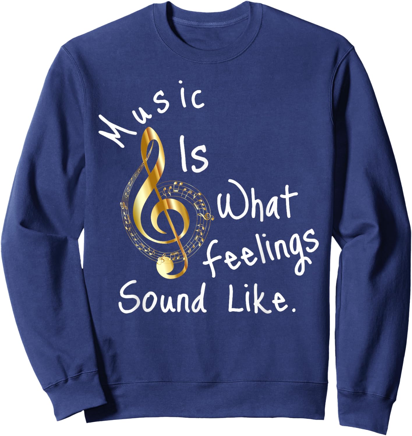 Music is what feelings sound like Sweatshirt - Sweatshirt | Navy