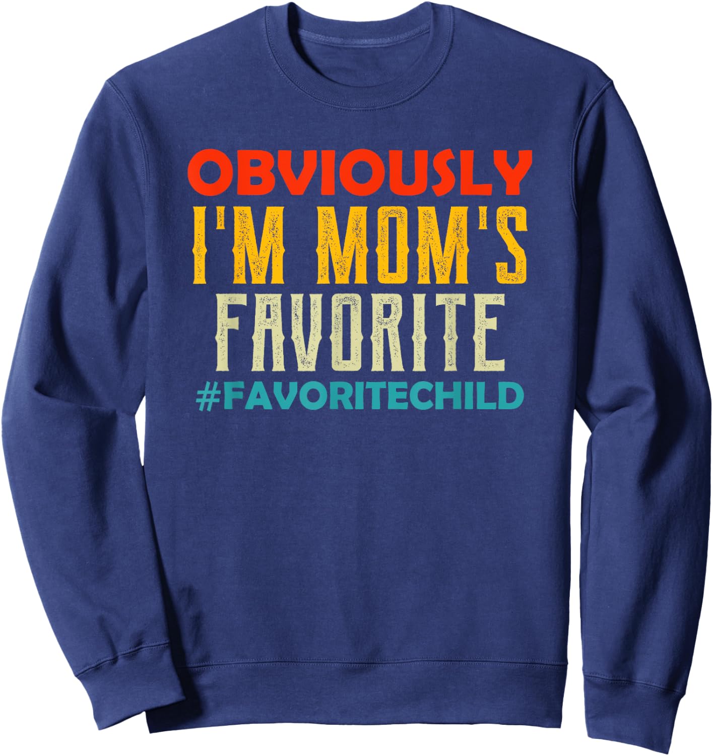 I'm Mom's Favorite Child Retro Son Daughter In Law Gift Sweatshirt - Sweatshirt | Navy