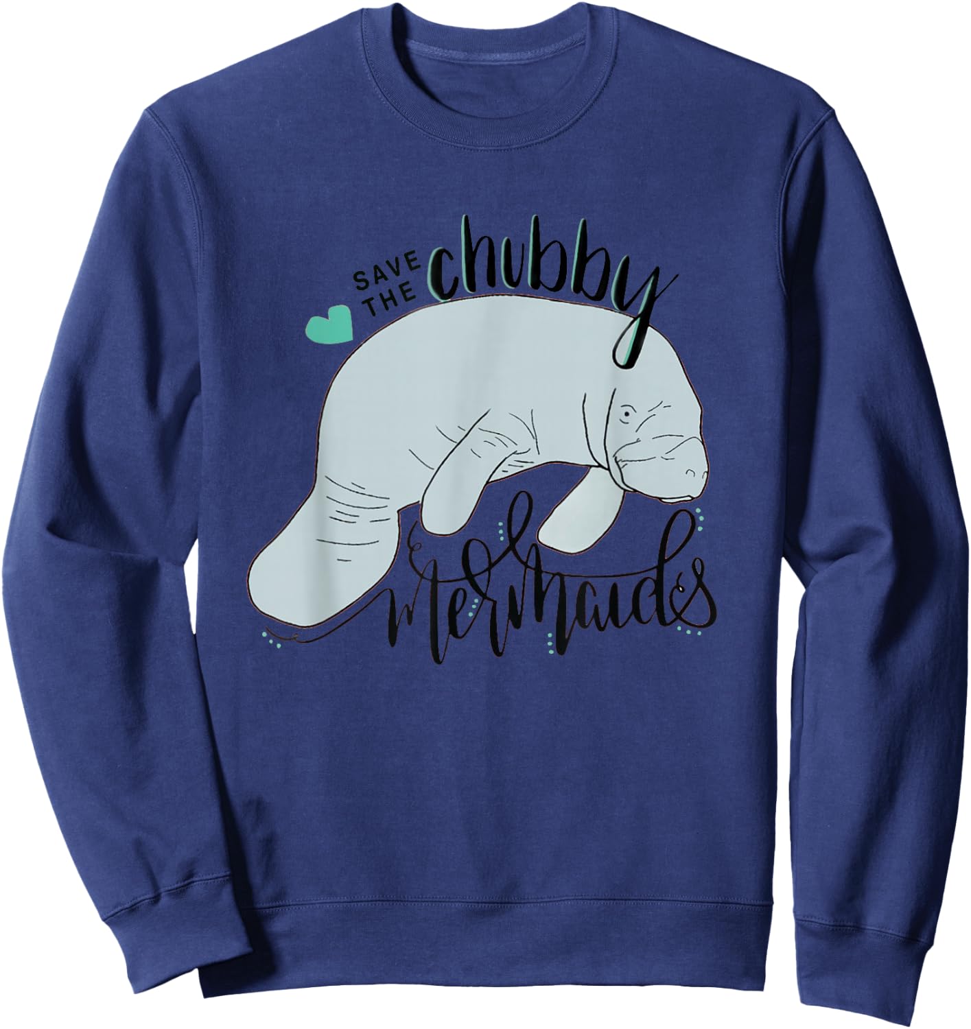 Save the Chubby Mermaid Funny Manatee Sweatshirt - Sweatshirt | Navy