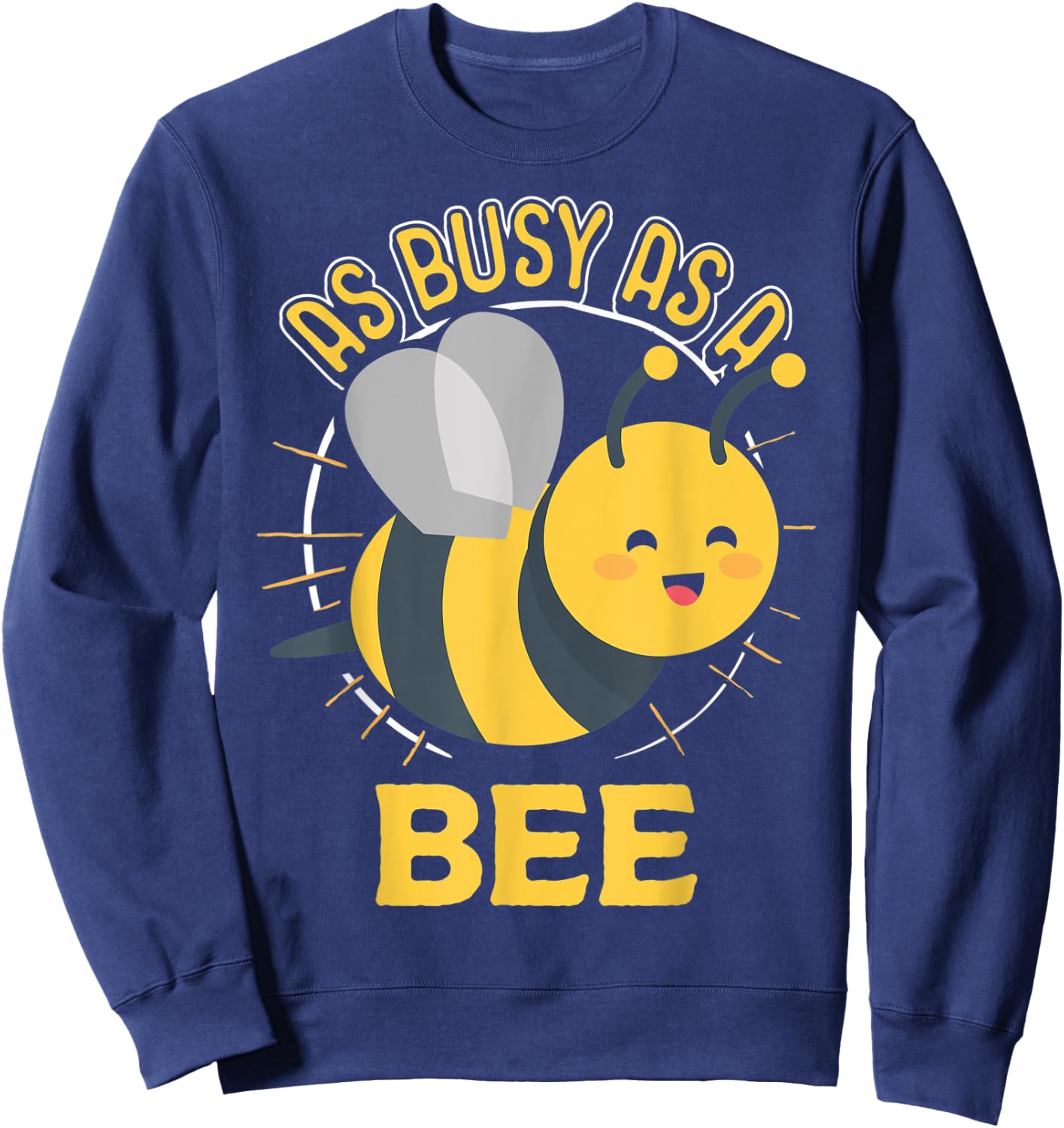 Cute Bee Shirt - As Busy as a Bee Idiom Sweatshirt - Sweatshirt | Navy