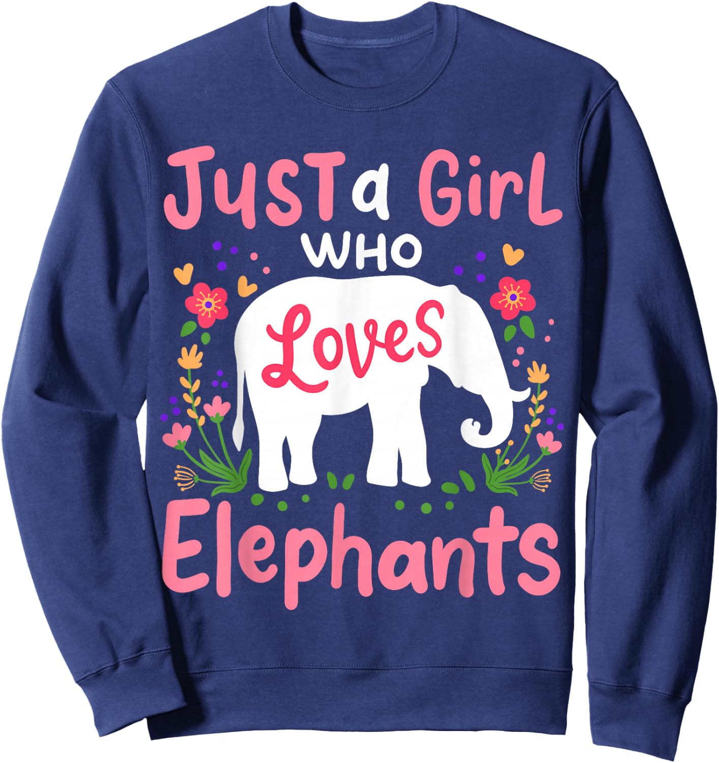 Elephant Just a Girl Who Loves Elephants Lover Gift Sweatshirt - Sweatshirt | Navy