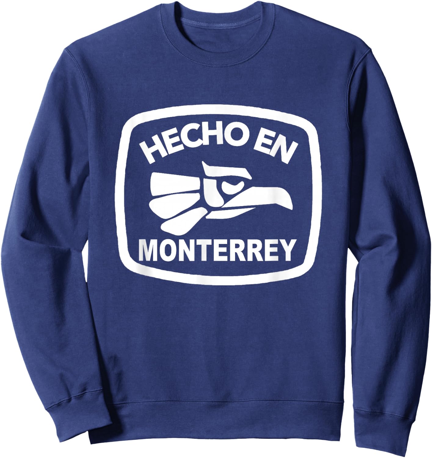 Regiomontano Roots Mexico Nuevo León City Hecho en Monterrey Sweatshirt - Sweatshirt | Navy