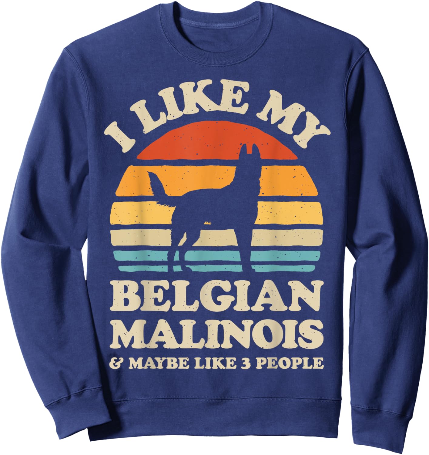 I Like My Belgian Malinois And Maybe Like 3 People Dog Retro Sweatshirt - Sweatshirt | Navy