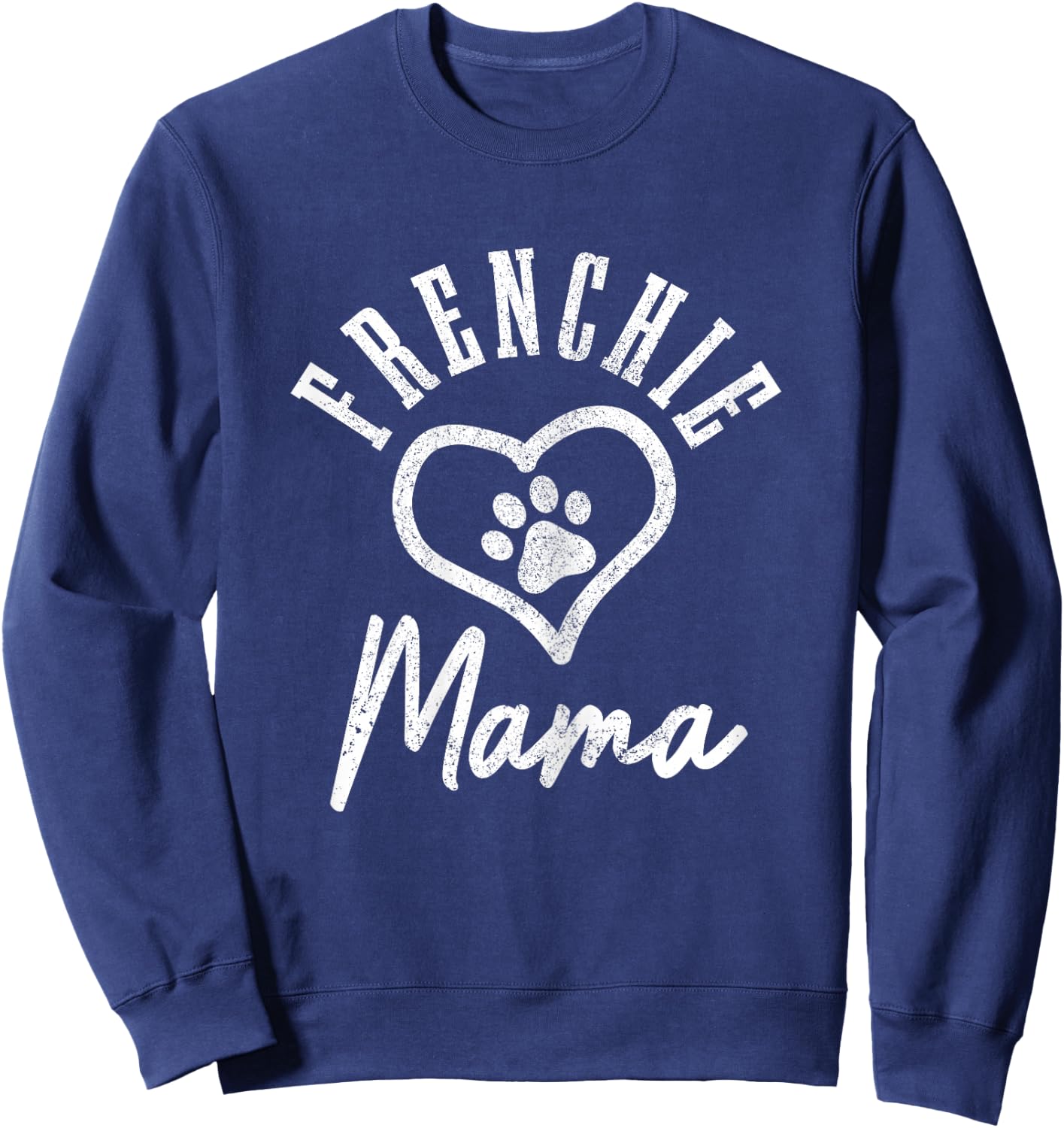 Frenchie Mama Heart Paw French Bulldog Dog Frenchie Mom Sweatshirt - Sweatshirt | Navy