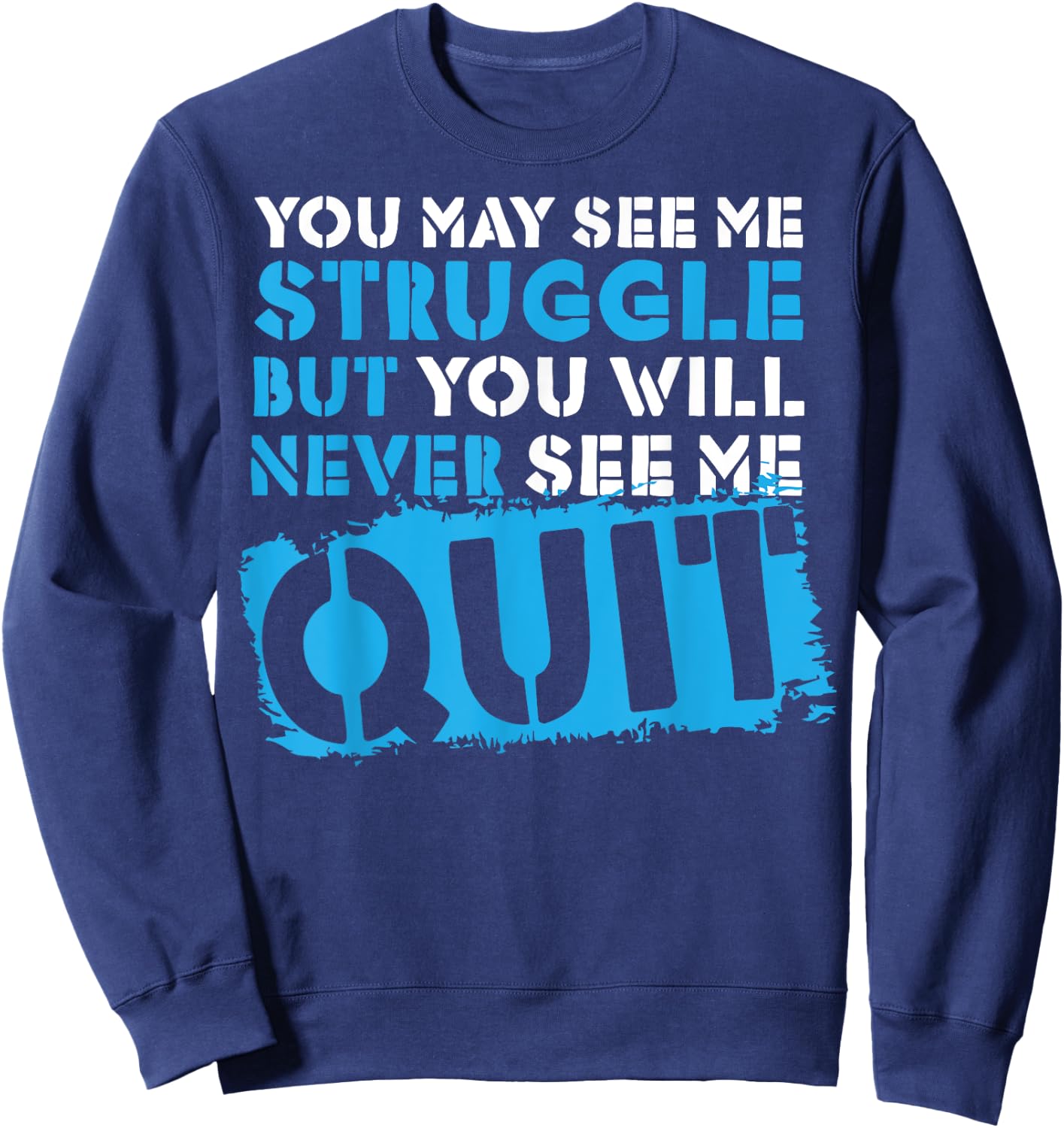 Inspiring Workout Inspiration Motivational Saying Men Women Sweatshirt - Sweatshirt | Navy