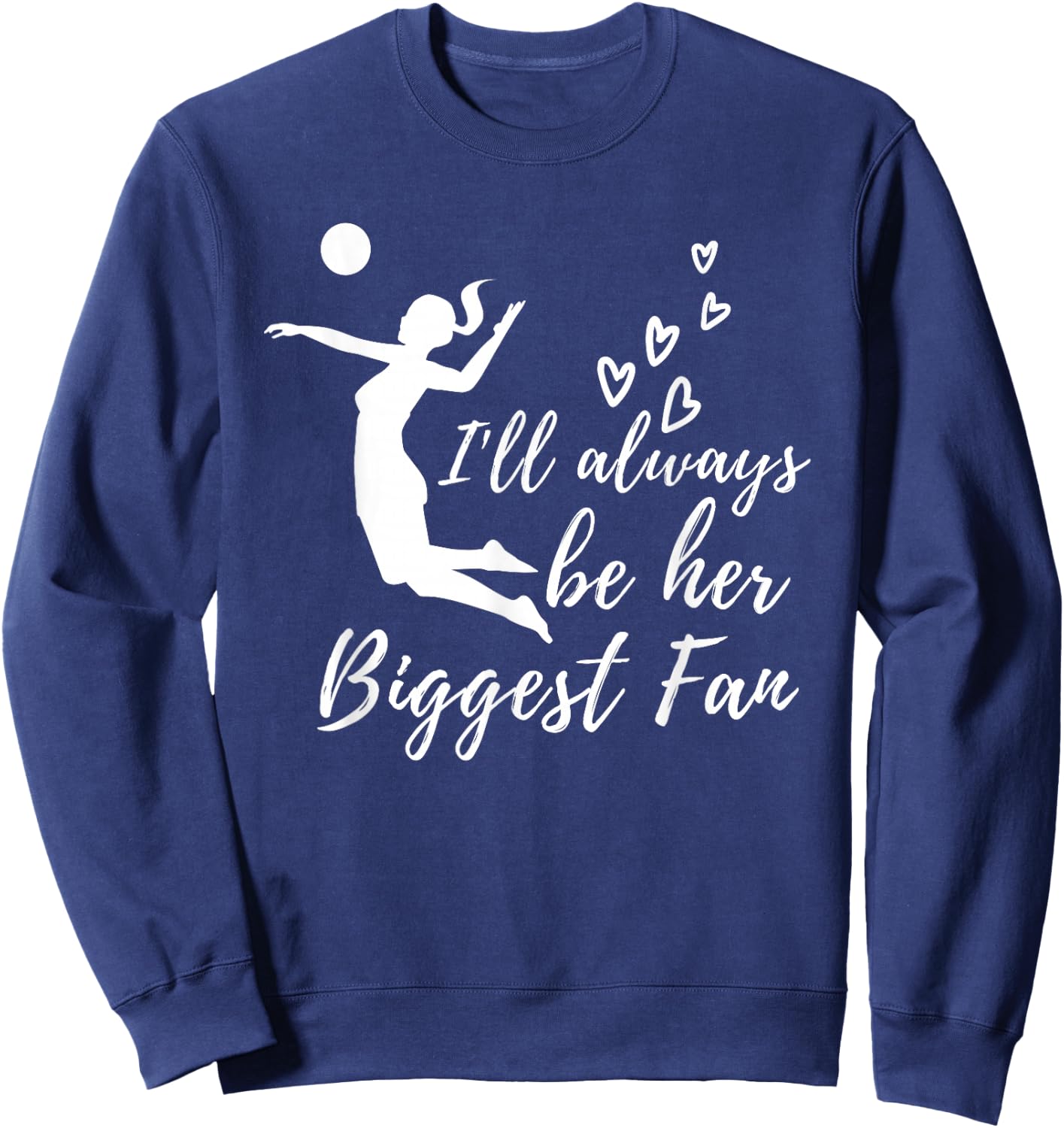 Always Be Her Biggest Fan - Volleyball Mom & Volleyball Dad Sweatshirt - Sweatshirt | Navy