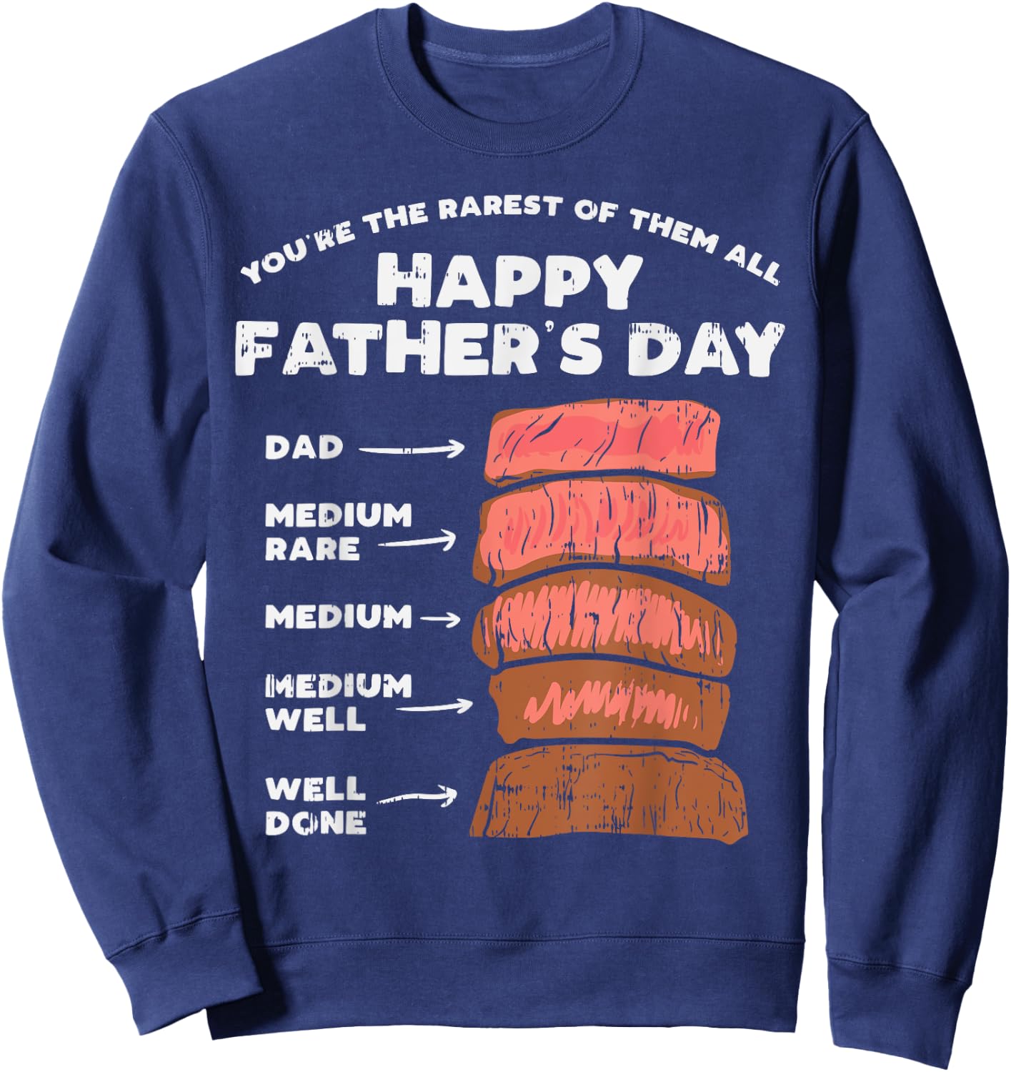 Happy Fathers Day Rarest Dad Steak Funny Food Lover Gift Sweatshirt - Sweatshirt | Navy