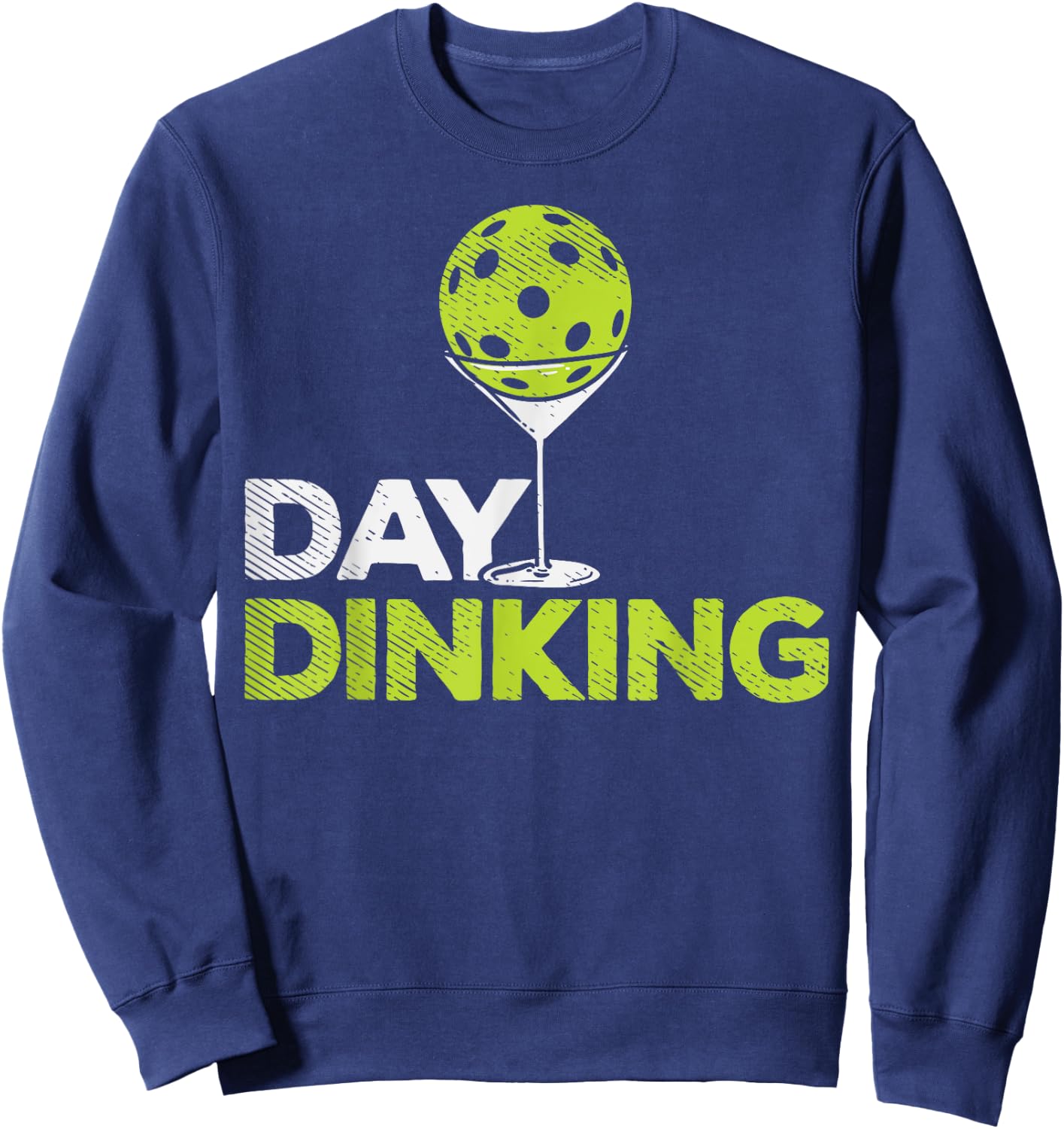 Day Dinking Pickleball Funny Pickle Ball Dink Men Women Gift Sweatshirt - Sweatshirt | Navy