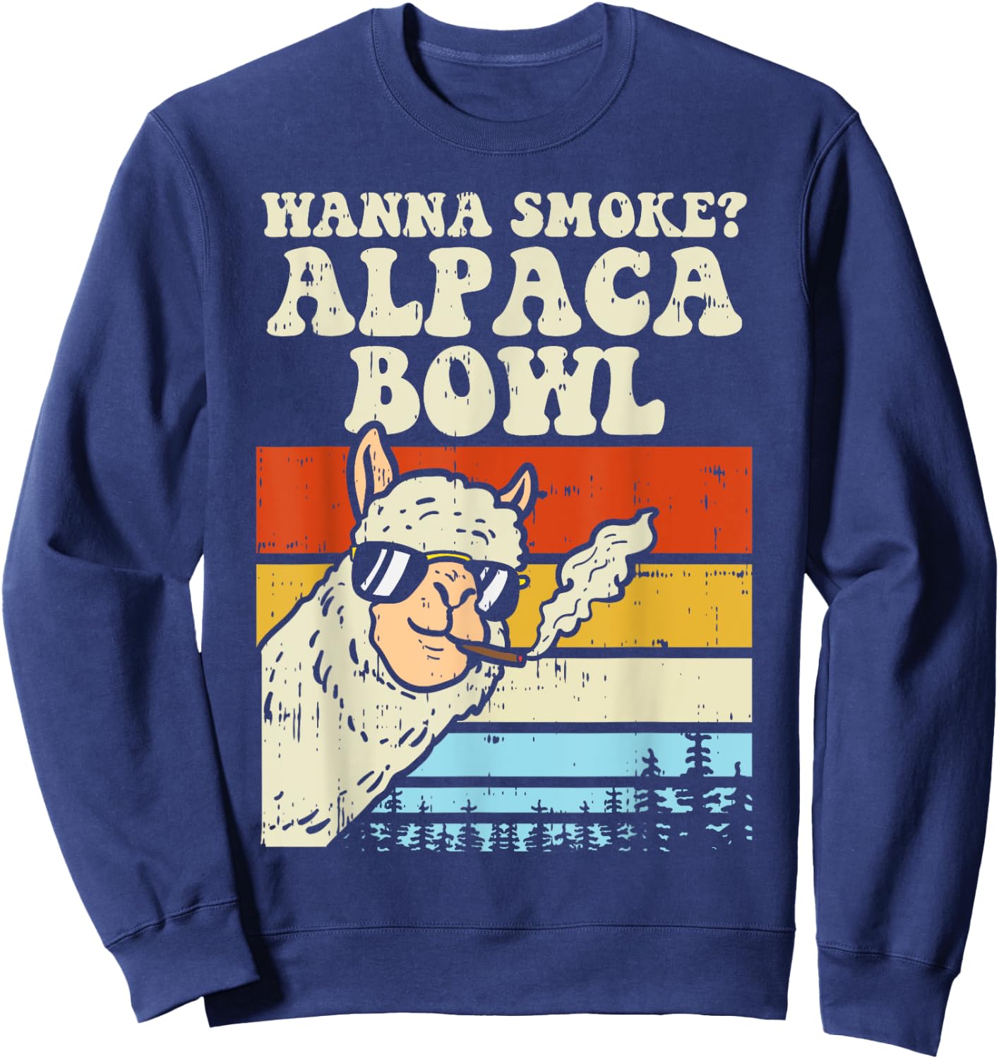 Wanna Smoke Alpaca Bowl Weed Funny Cannabis 420 Stoner Gift Sweatshirt - Sweatshirt | Navy