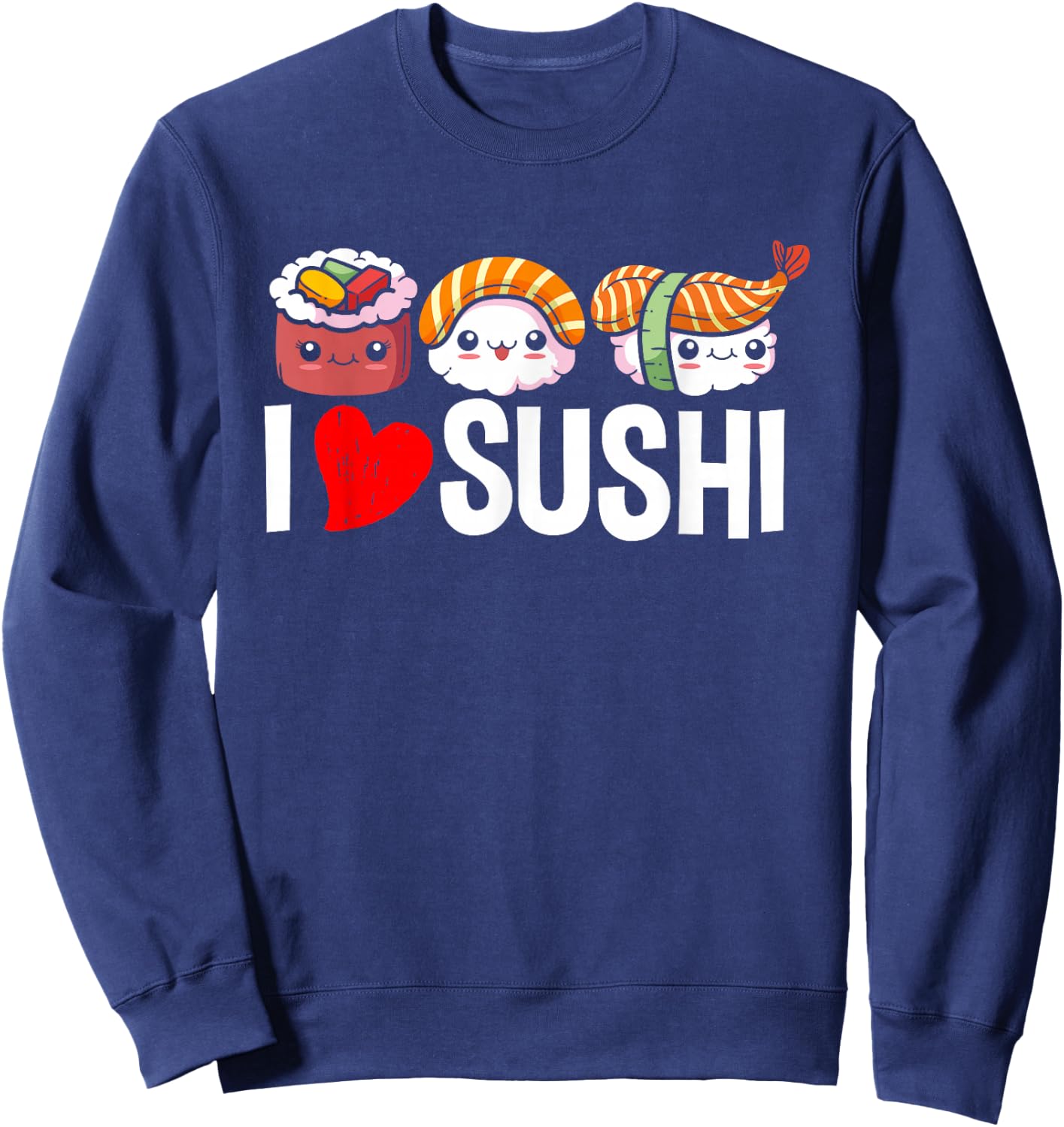I Love Sushi - Japanese Food Chef Gift Sweatshirt - Sweatshirt | Navy