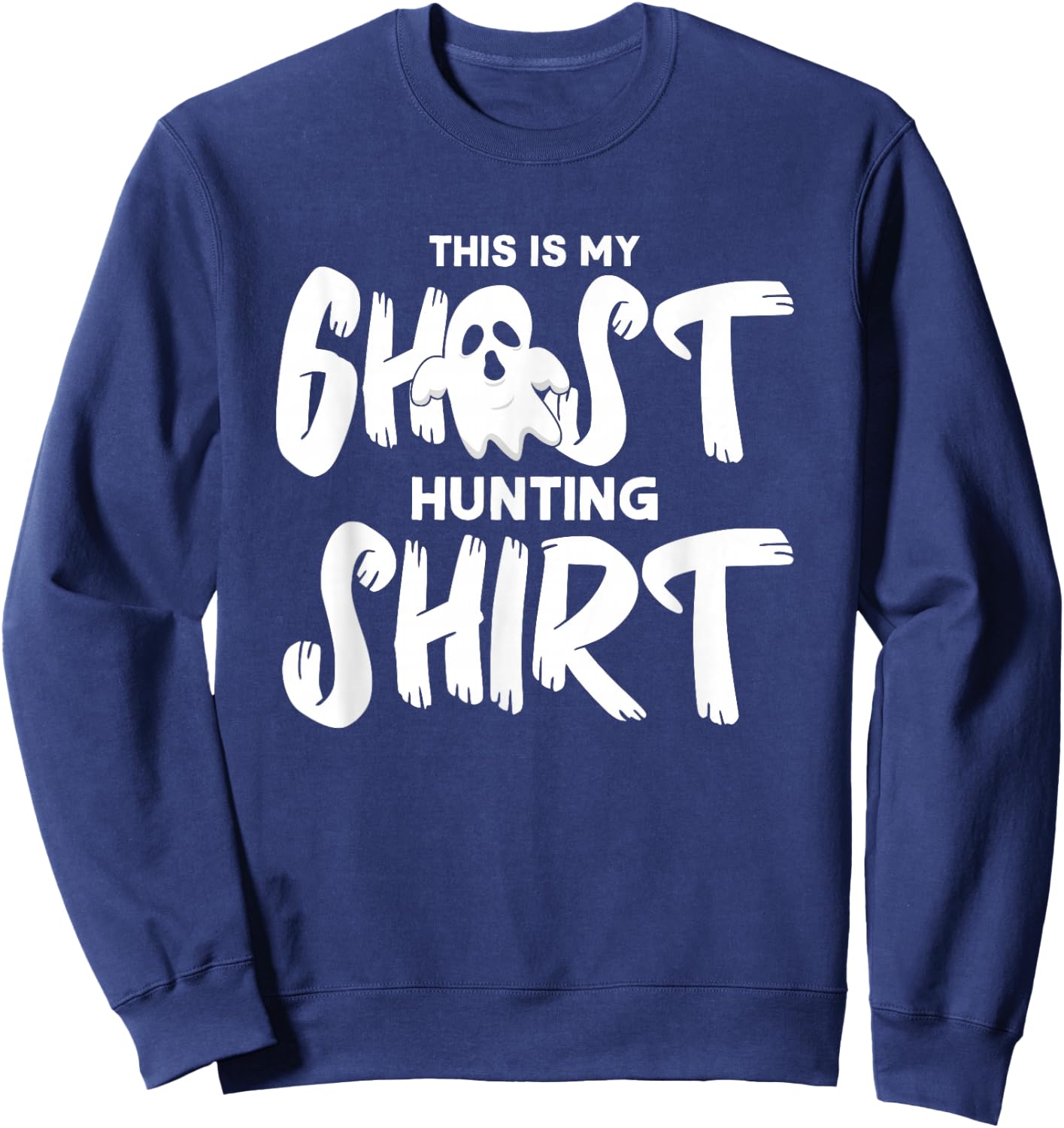 This Is My Ghost Hunting Shirt Funny Paranormal Hunter Sweatshirt - Sweatshirt | Navy