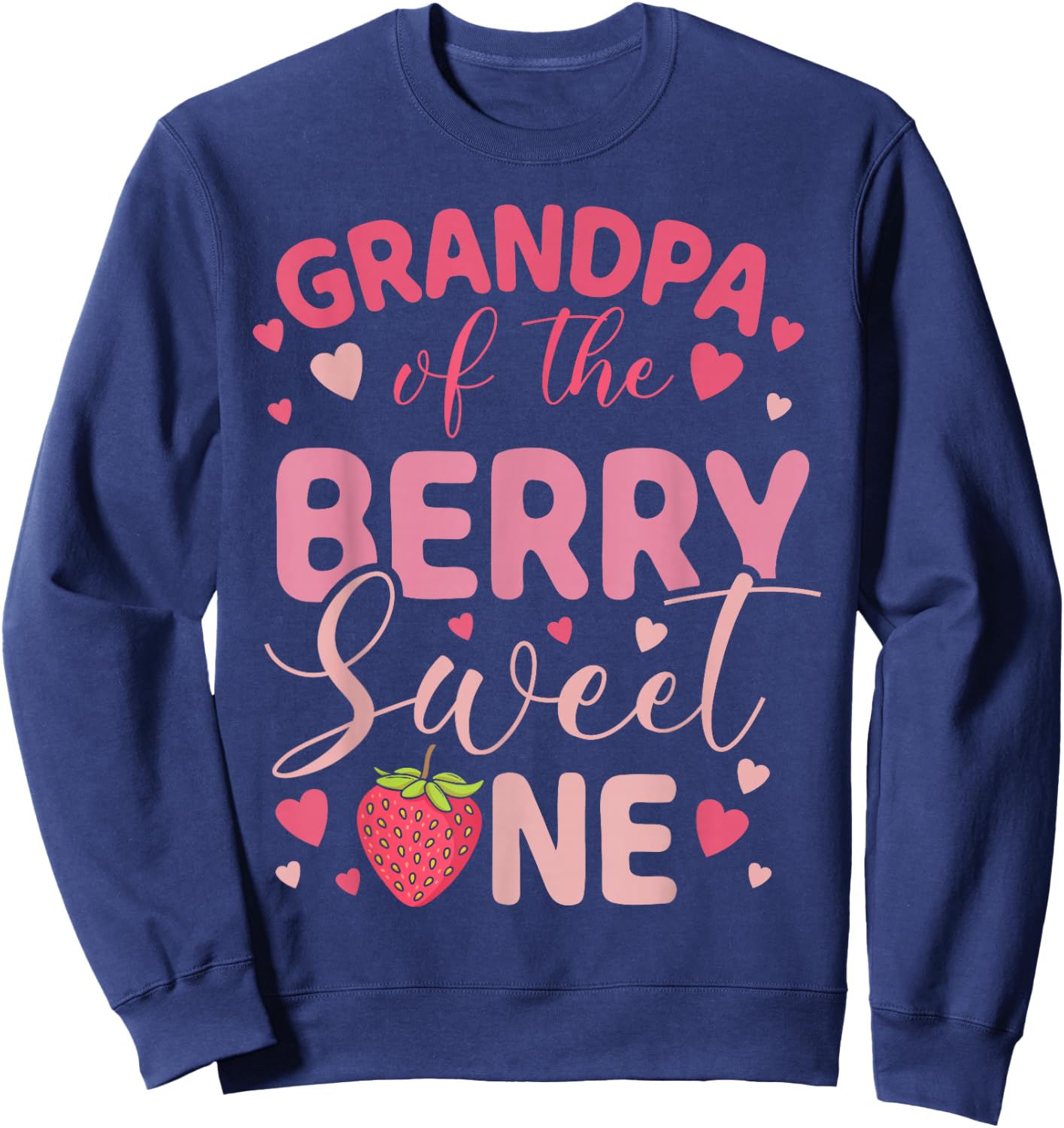Grandpa Of The Berry Sweet One Strawberry First Birthday Sweatshirt - Sweatshirt | Navy