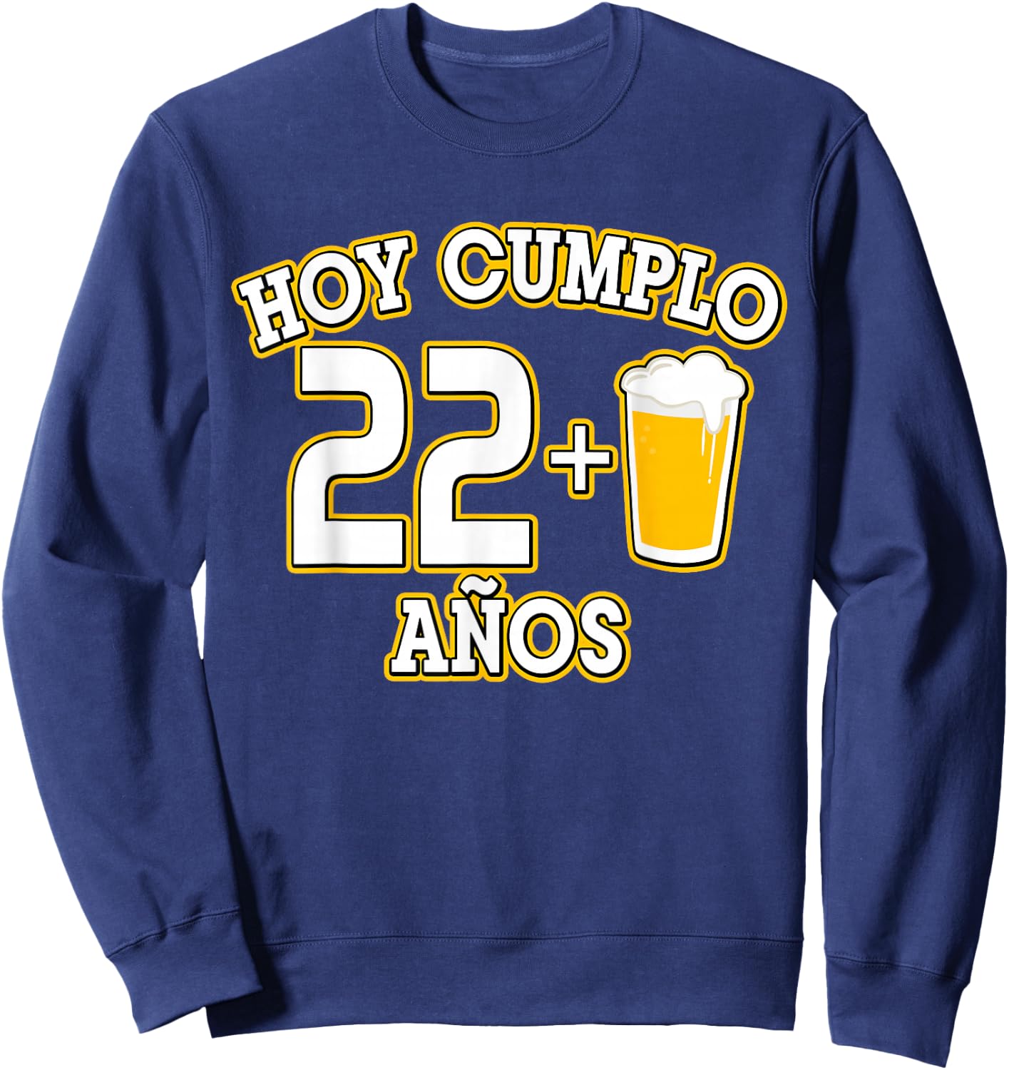 23 Años Hoy Cumplo 22+1 Cerveza 23rd Bday Sweatshirt - Sweatshirt | Navy