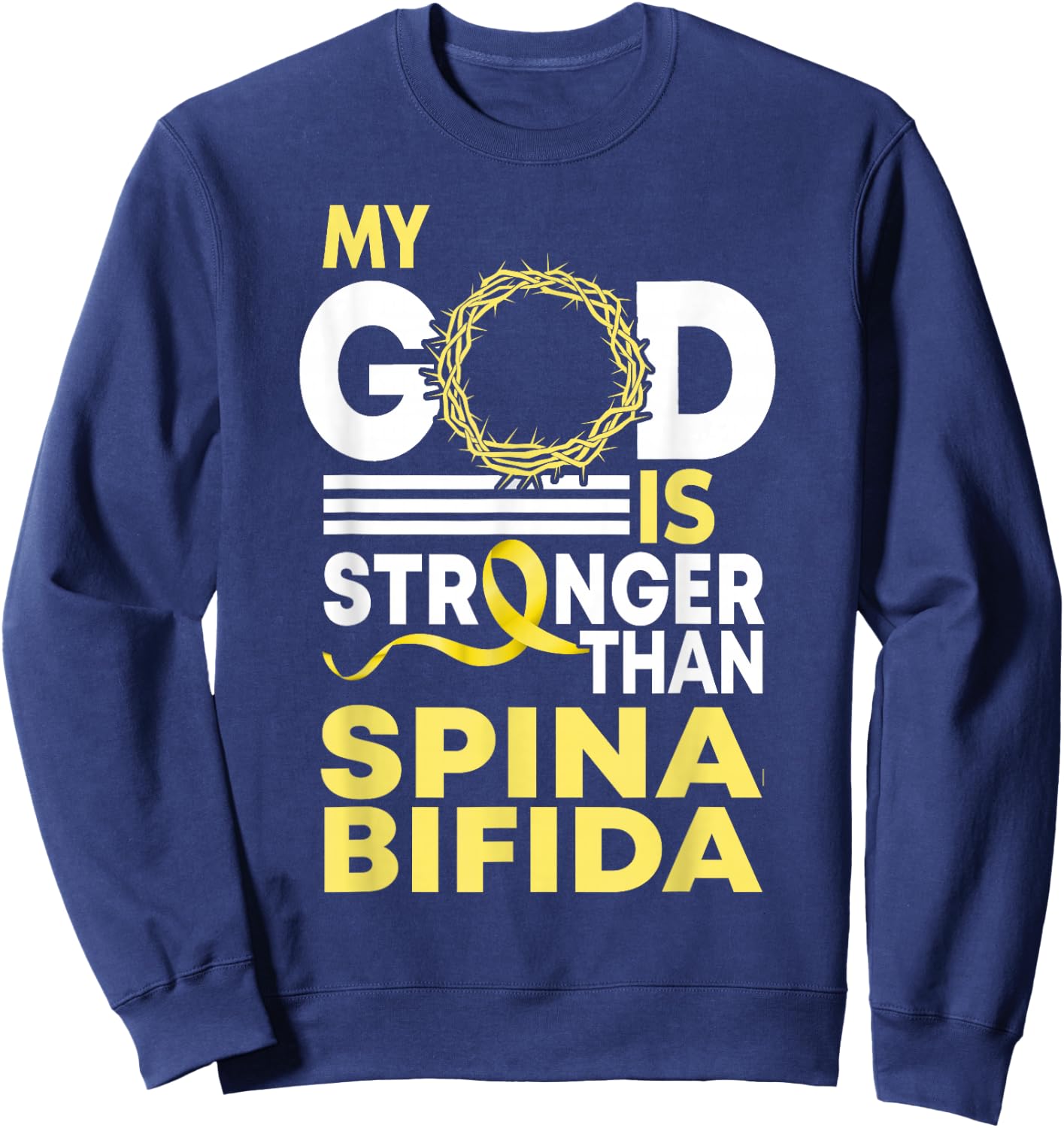 My God Is Stronger Than Spina Bifida Awareness Ribbon Sweatshirt - Sweatshirt | Navy