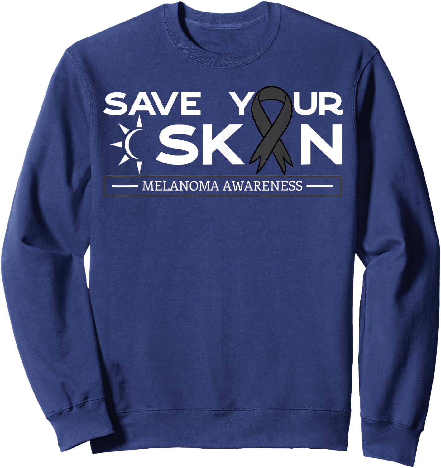 Save Your Skin Melanoma Awareness Melanoma Awareness Sweatshirt - Sweatshirt | Navy