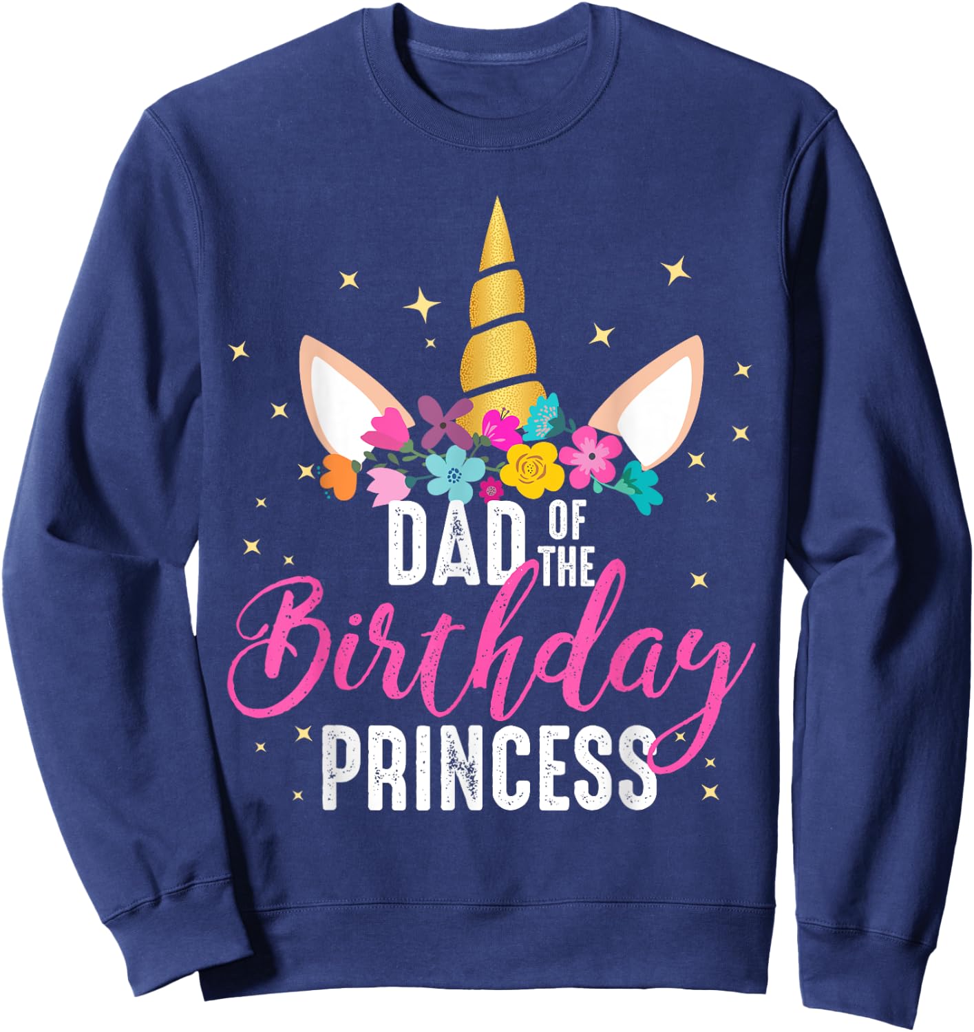 Dad Of The Birthday Princess Father Gifts Unicorn Birthday Sweatshirt - Sweatshirt | Navy