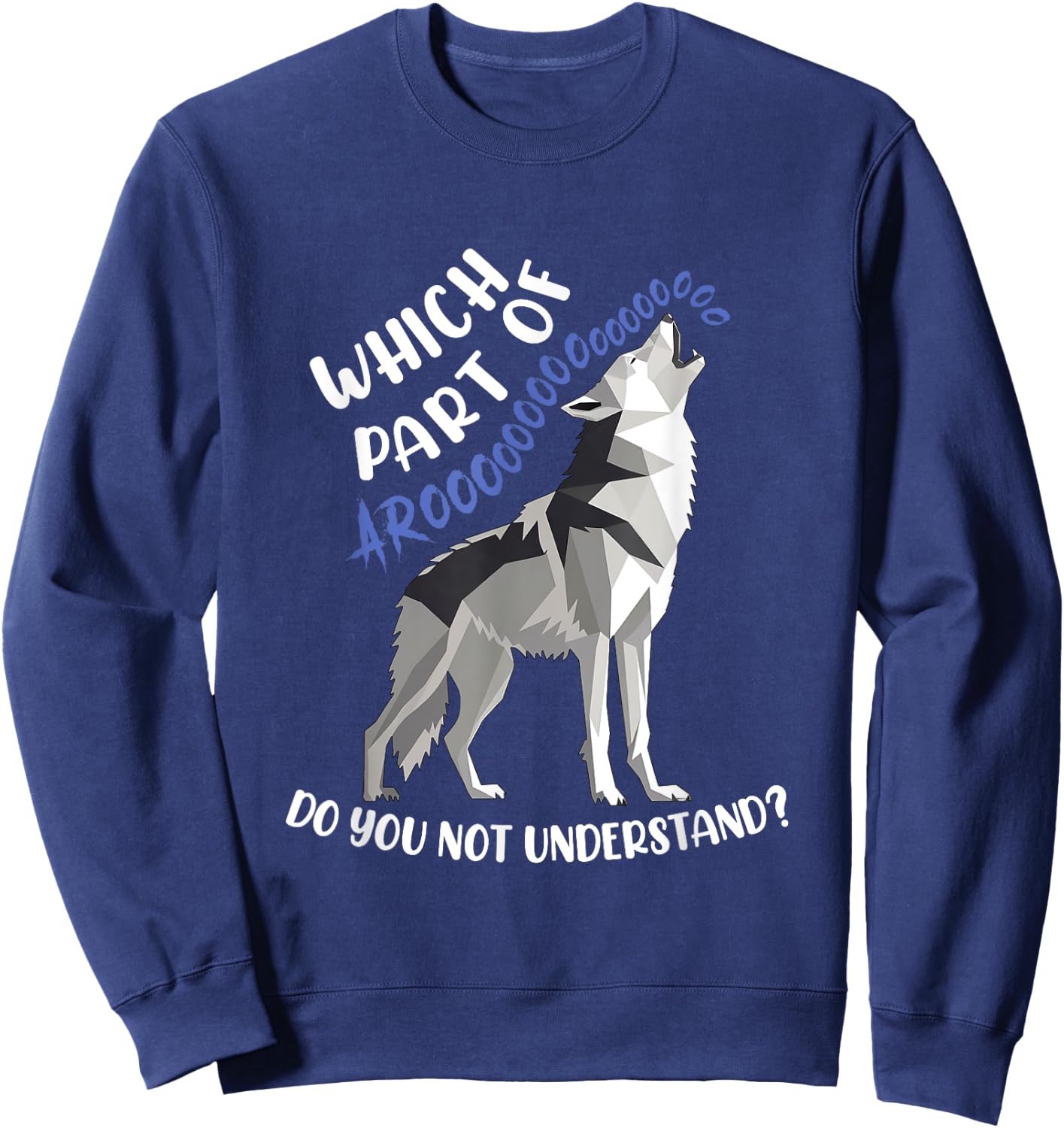 Which Part Of Aroooo Don't You Understand Funny Husky Howl Sweatshirt - Sweatshirt | Navy