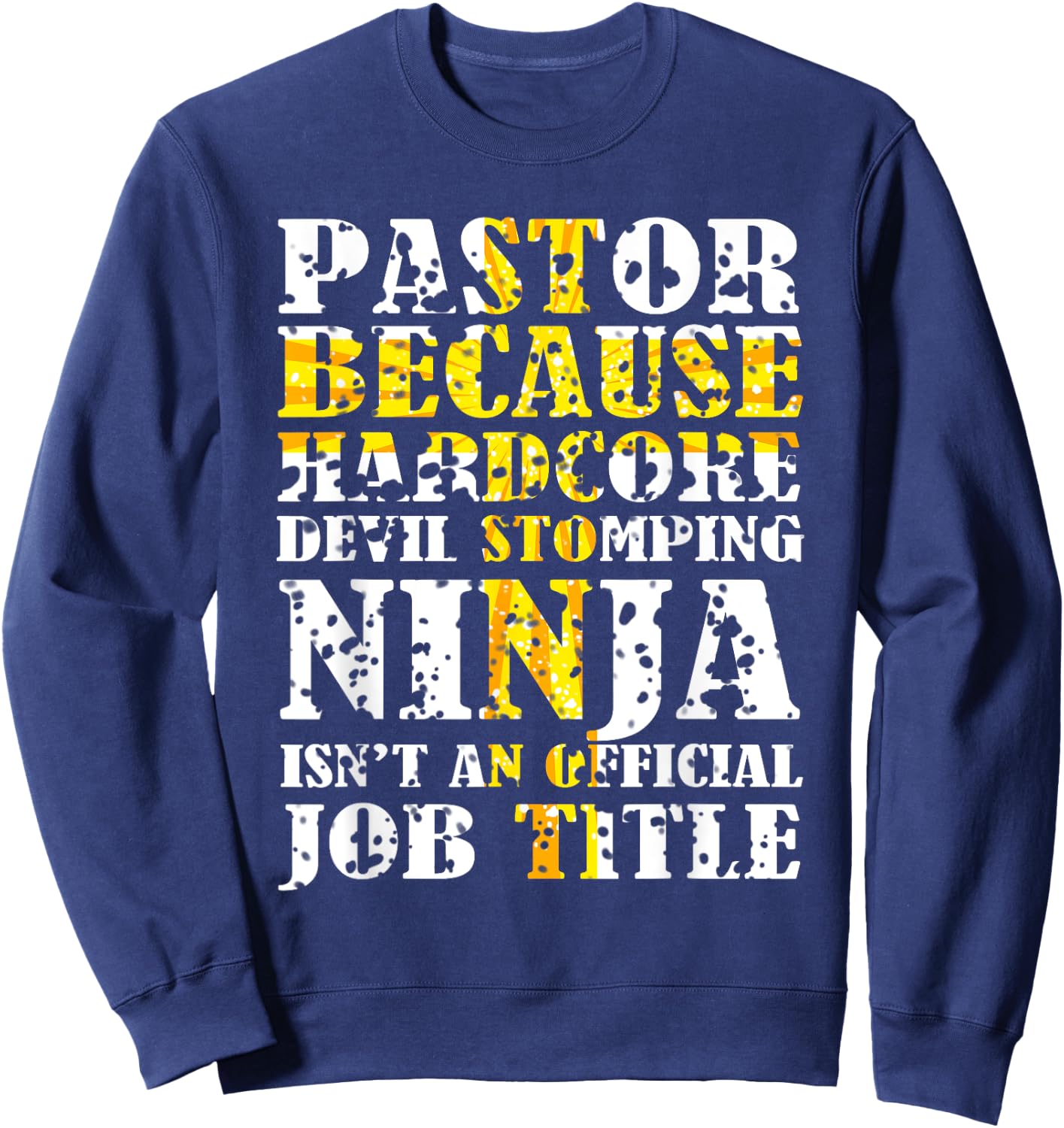 Pastor Because Devil Stomping Ninja Isn't Job Title Gifts Sweatshirt - Sweatshirt | Navy
