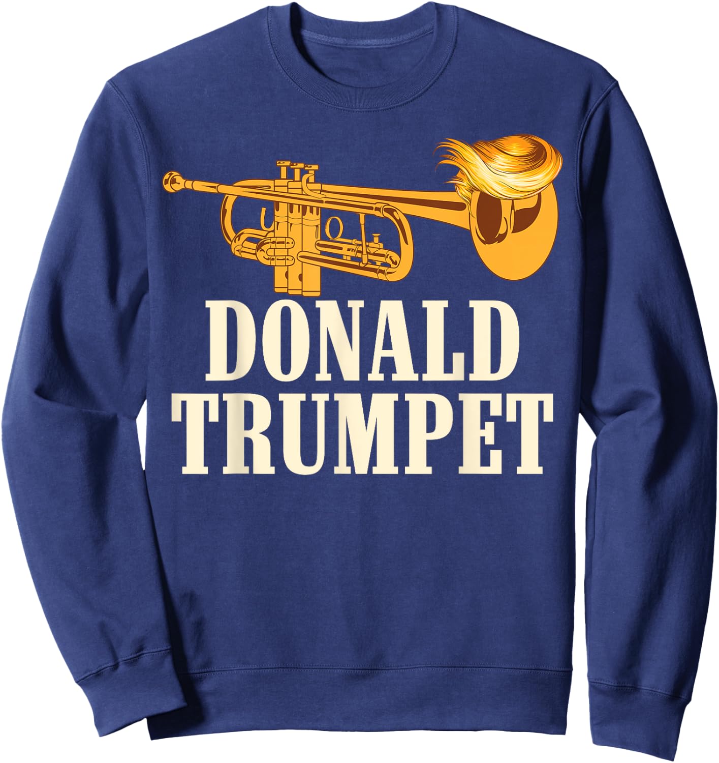 Funny Donald Trump Trumpet Gift | Cute Musicians Men Women Sweatshirt - Sweatshirt | Navy