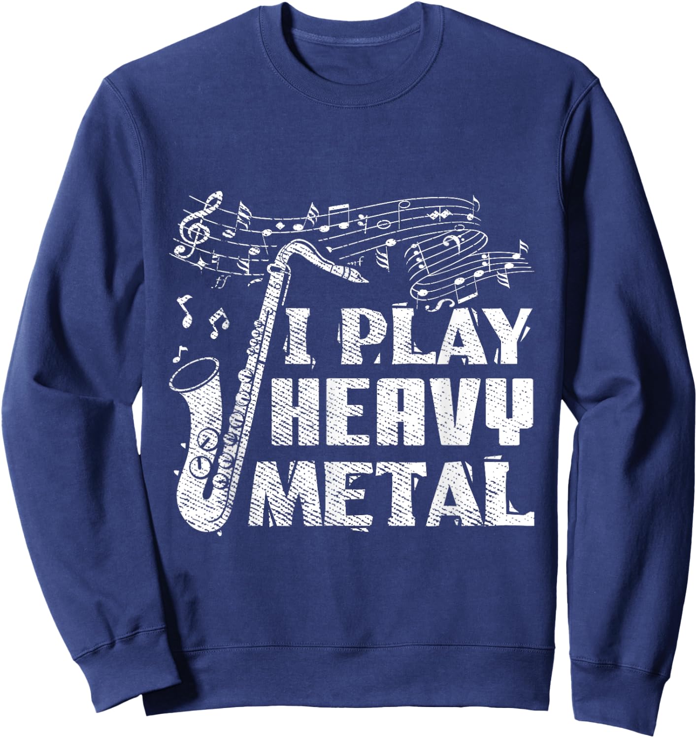 Funny Saxophone Player I Play Heavy Metal Marching Band Sweatshirt - Sweatshirt | Navy