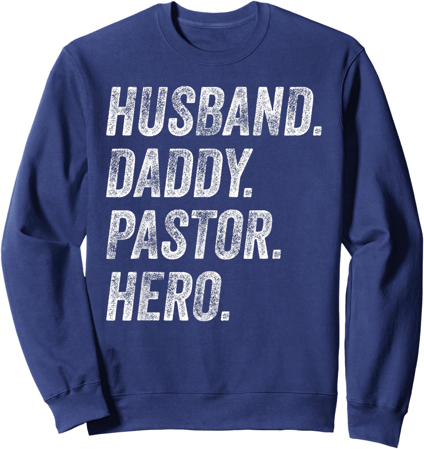 Funny Husband Daddy Pastor Appreciation Gift Preacher Men Sweatshirt - Sweatshirt | Navy