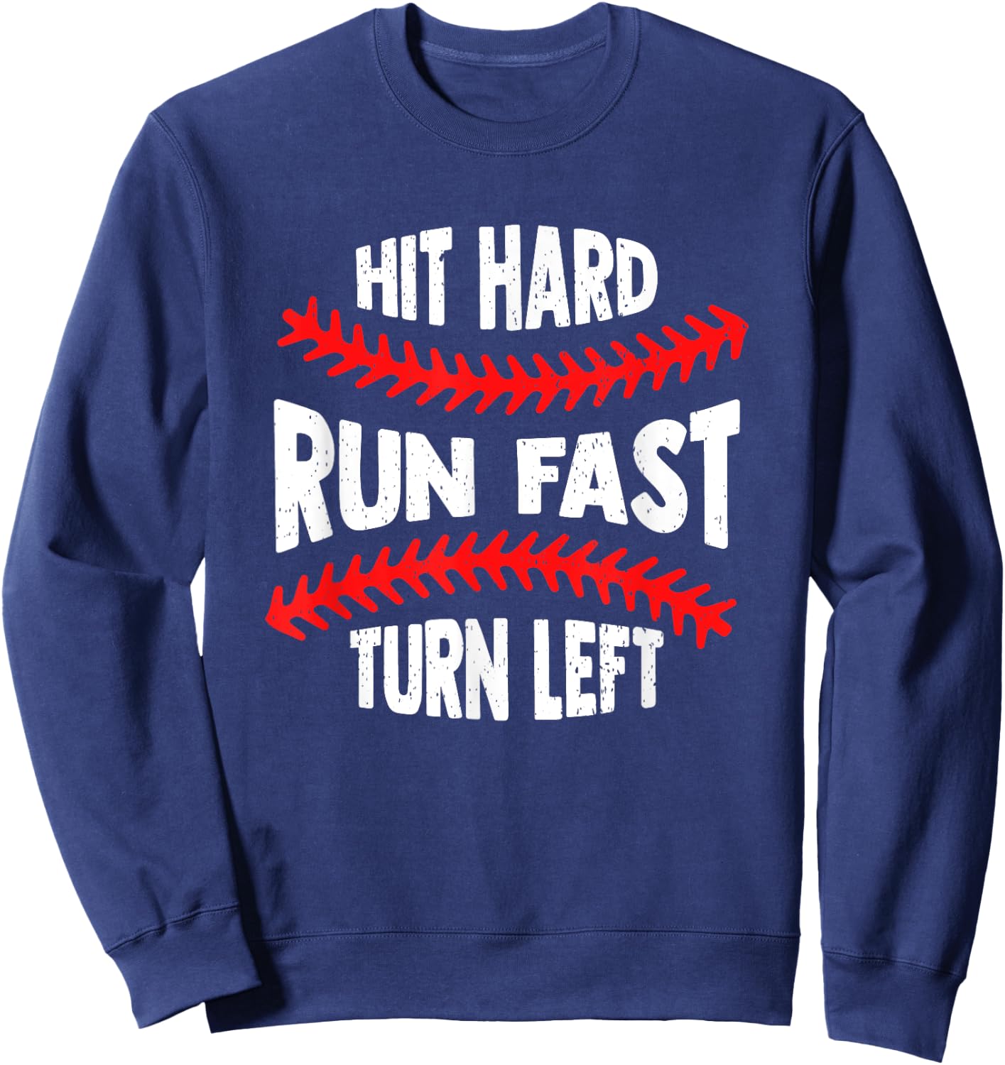 Baseball Hit Hard Run Fast Turn Left Men Boys Kid Teen Youth Sweatshirt - Sweatshirt | Navy