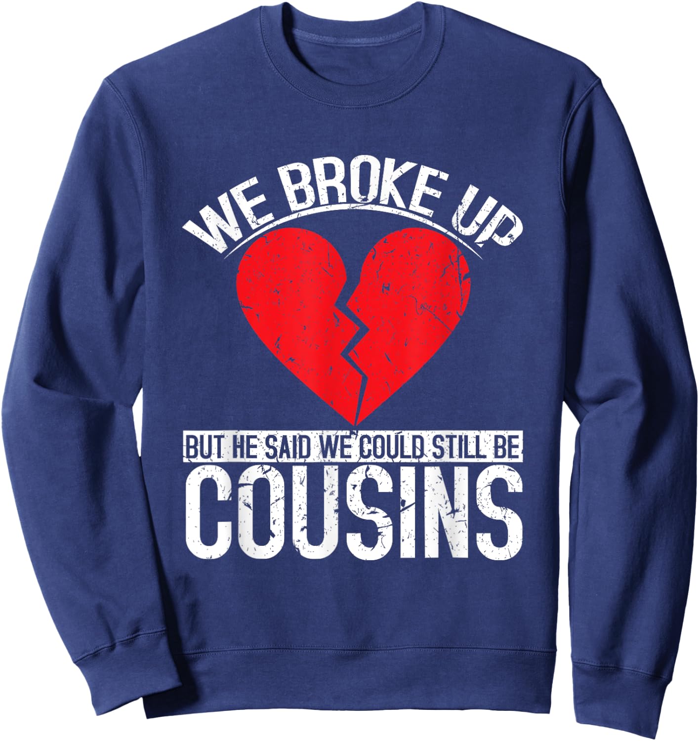 Funny Redneck Breakup Cousins Relationship Trailer Park Sweatshirt - Sweatshirt | Navy