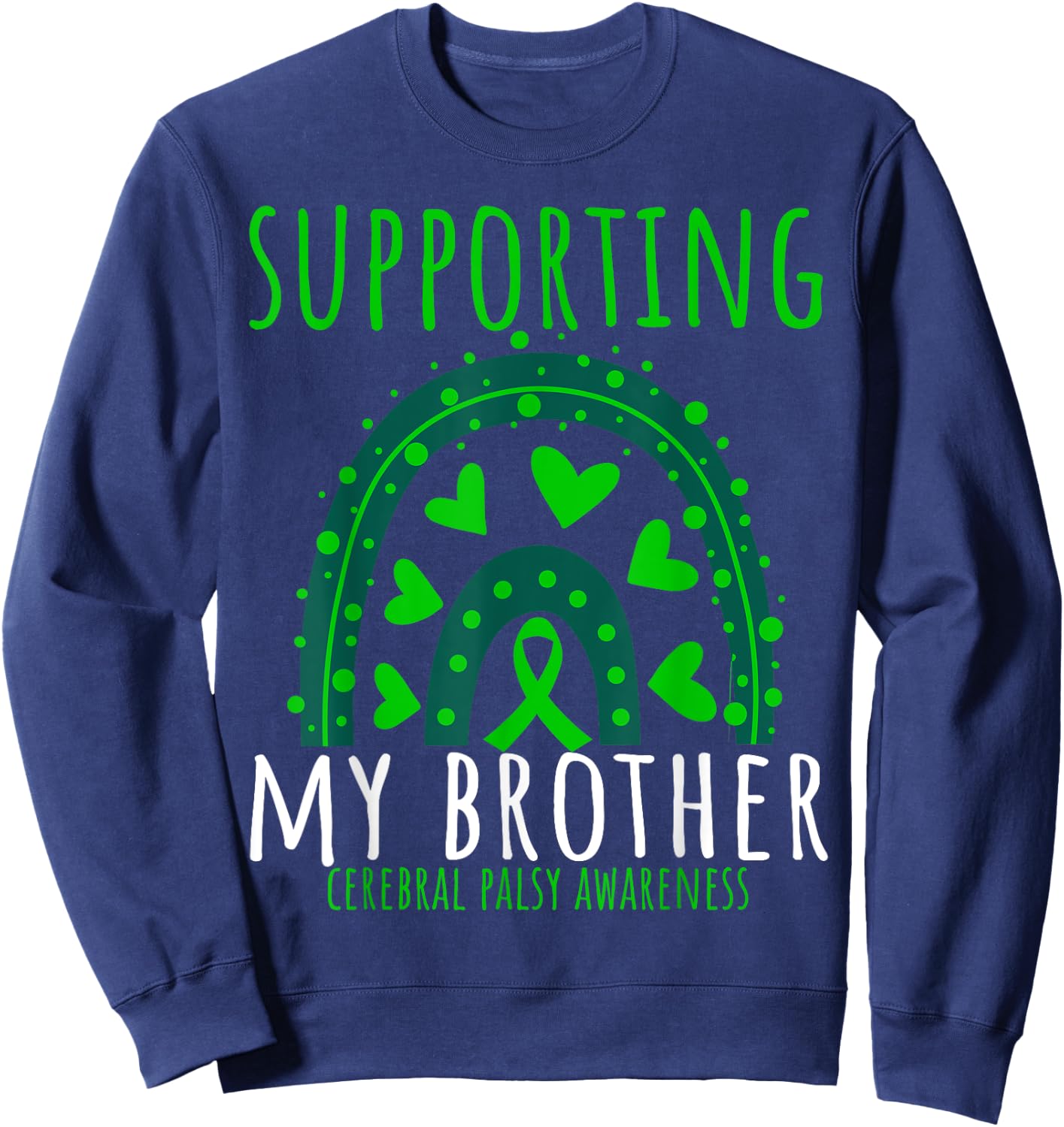 Green Rainbow Hearts CP Brother Cerebral Palsy Awareness Sweatshirt - Sweatshirt | Navy