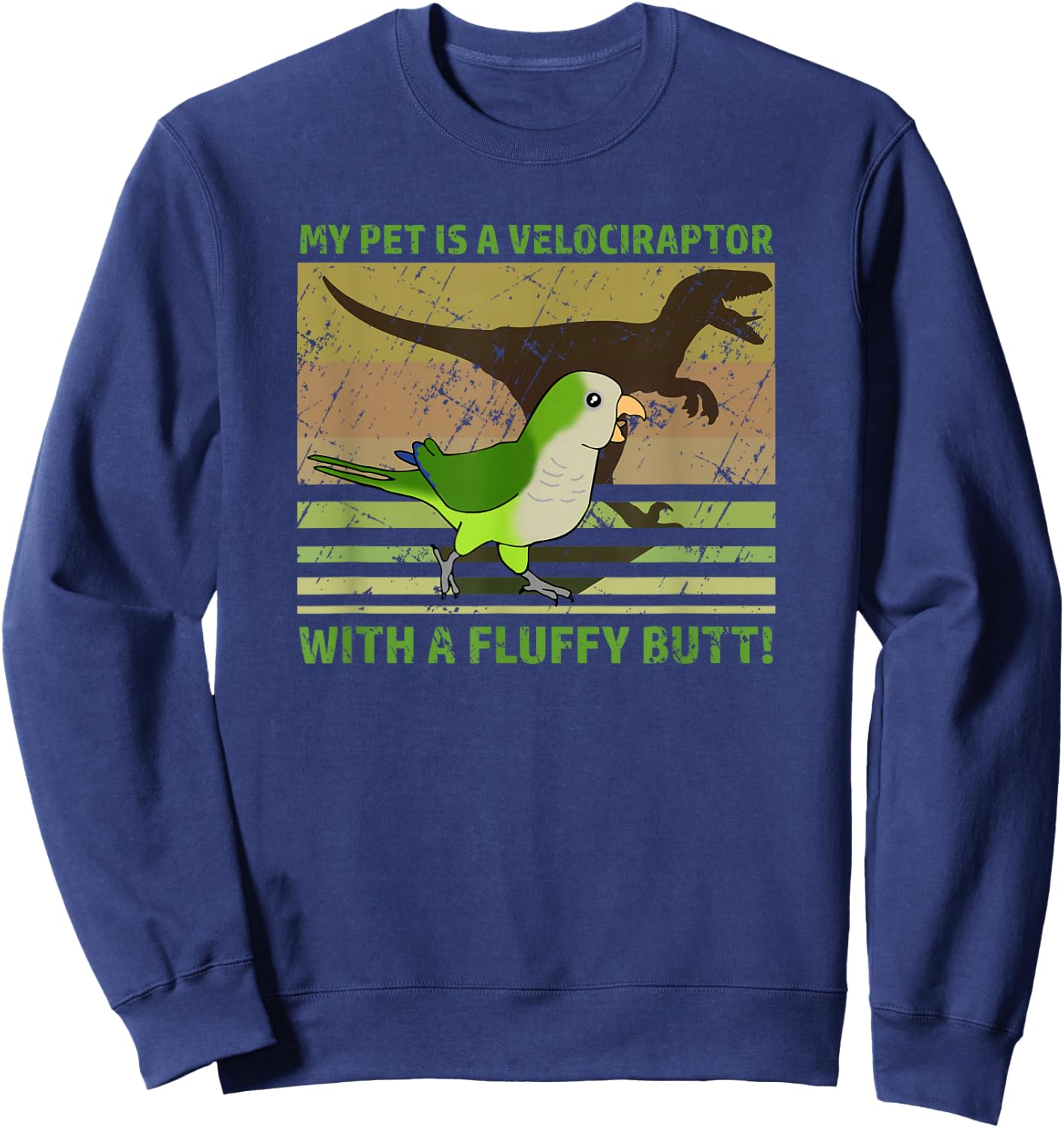 My pet is a velociraptor with a fluffy butt Quaker Parrot Sweatshirt - Sweatshirt | Navy
