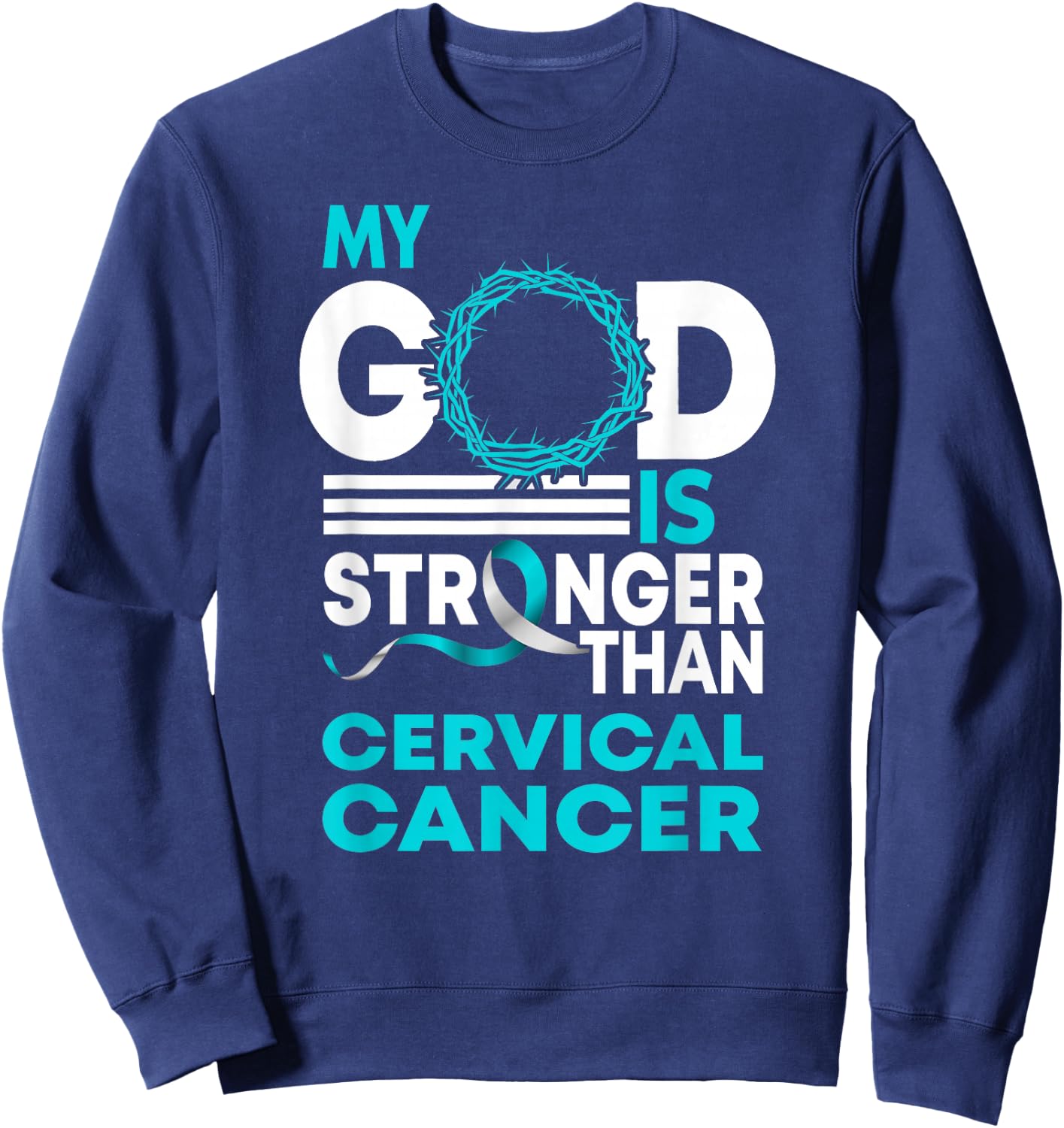 My God Is Stronger Than Cervical Cancer Awareness Ribbon Sweatshirt - Sweatshirt | Navy
