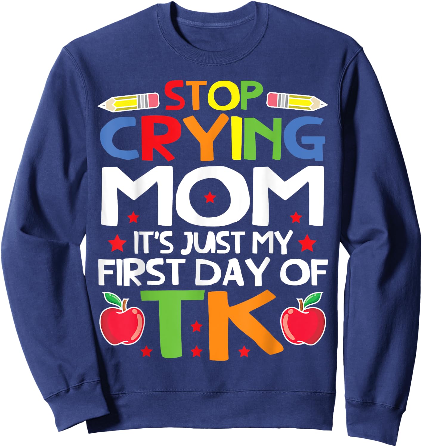 My First Day Of TK Student Transitional Kindergarten Teacher Men Women Kids Sweatshirt - Sweatshirt | Navy