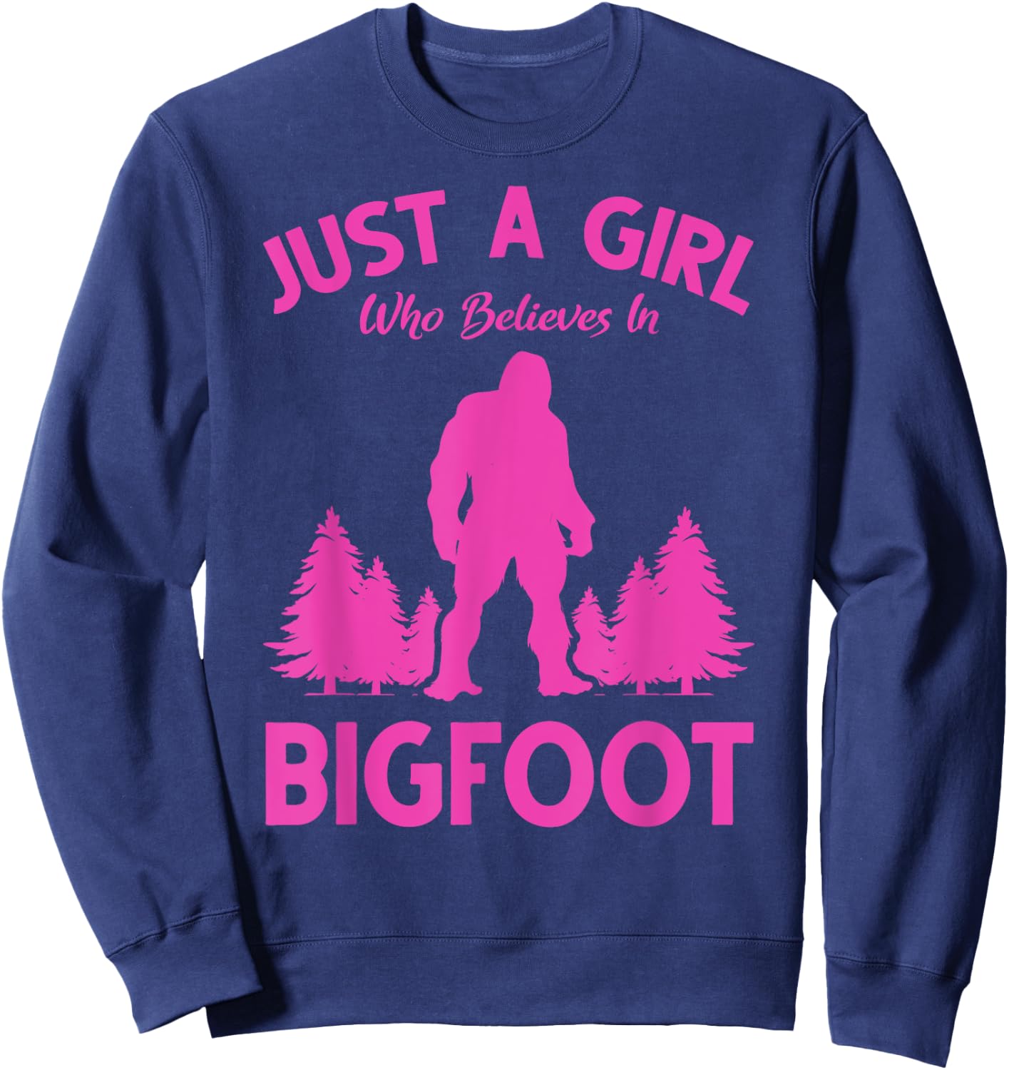 Yeti Sasquatch Women Just A Girl Who Believes In Bigfoot Sweatshirt - Sweatshirt | Navy