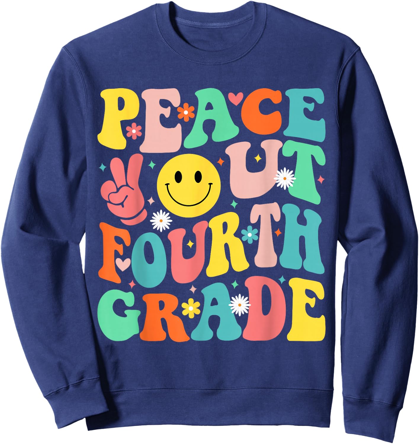 Peace Out Fourth Grade Groovy 4th Grade Last day of school Sweatshirt - Sweatshirt | Navy