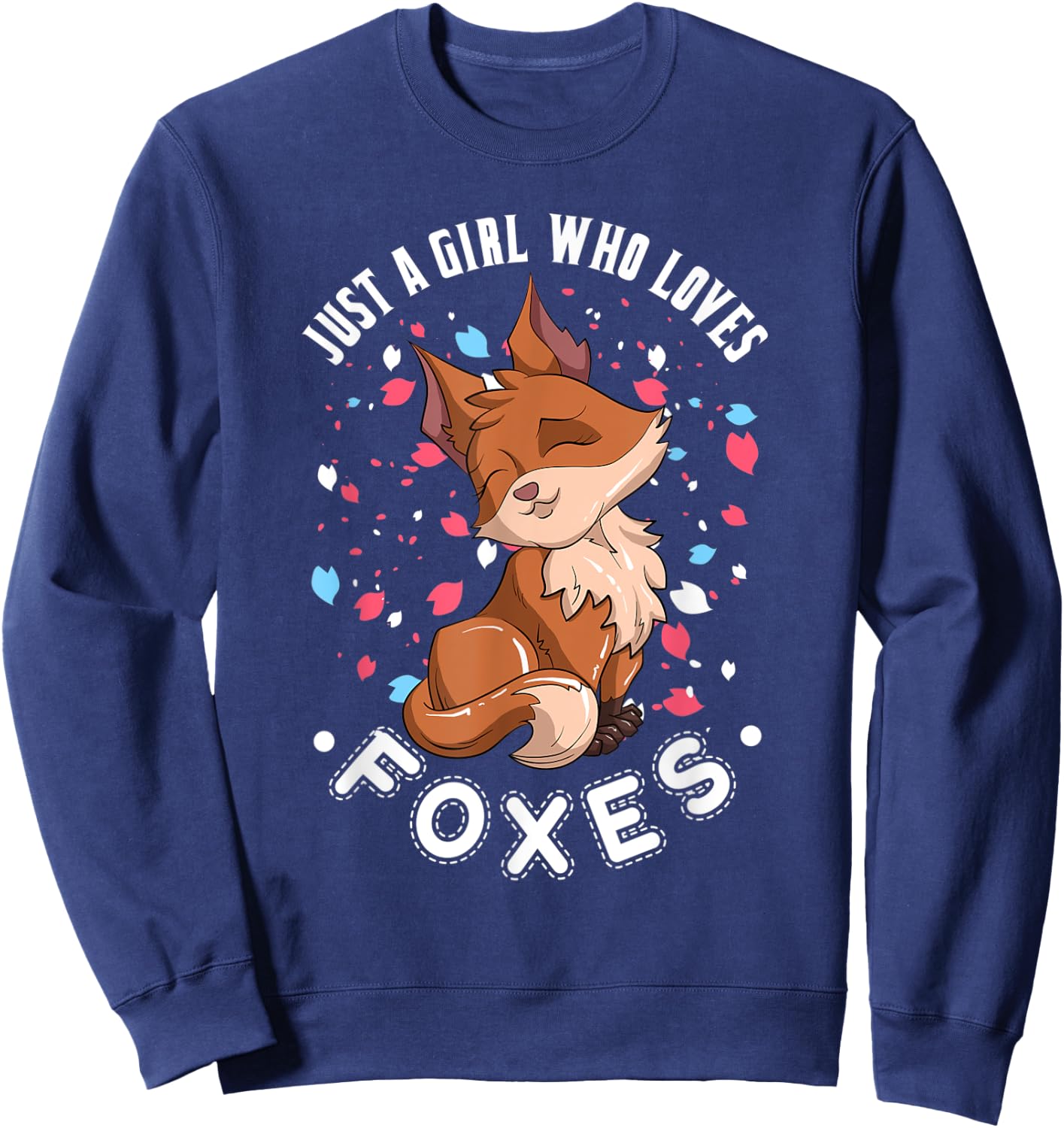 Just A Girl Who Loves Foxes Cute Nature Animal Fox Sweatshirt - Sweatshirt | Navy