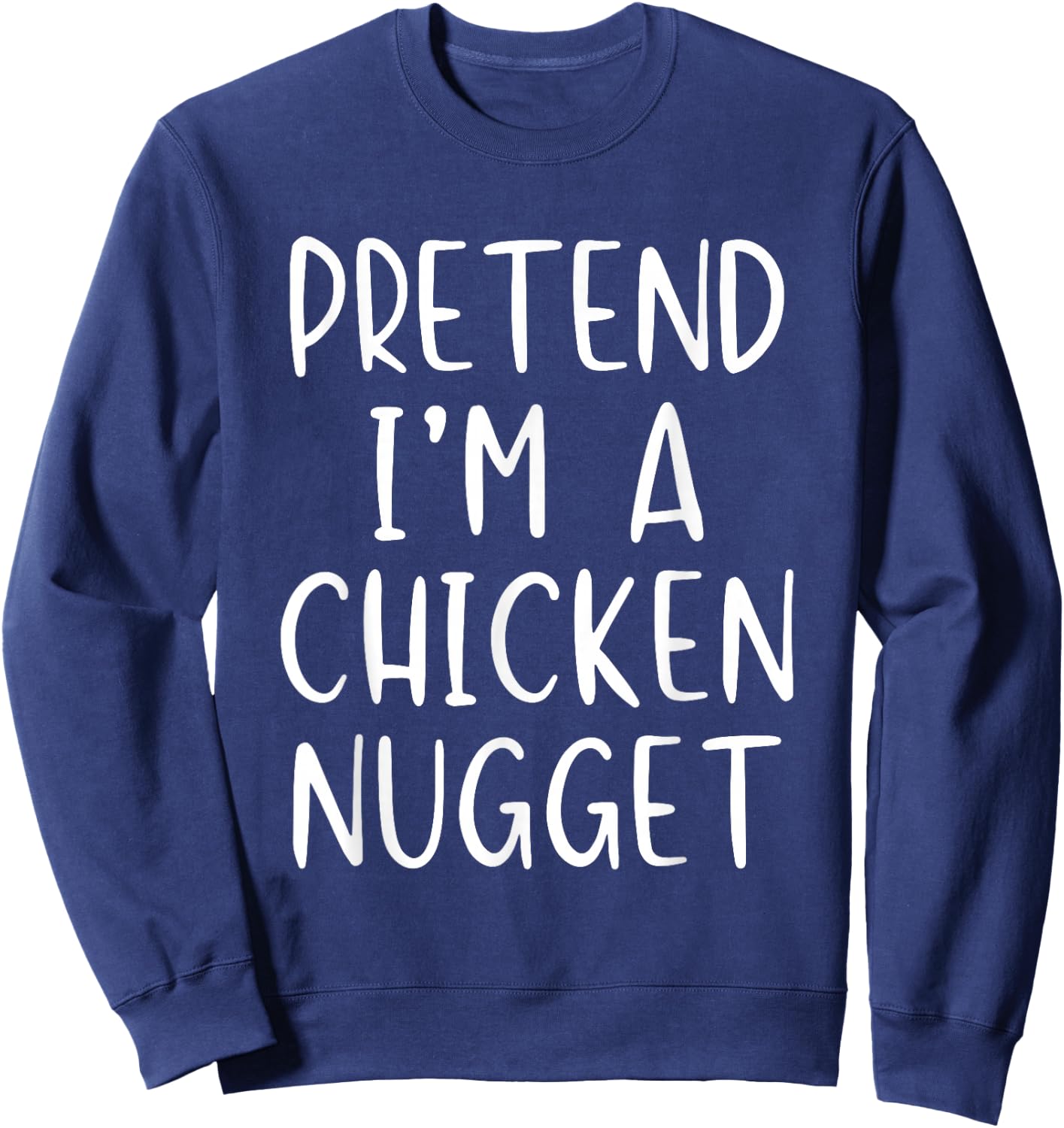 Pretend I'm A Chicken Nugget Costume Halloween Simple Kid Sweatshirt - Sweatshirt | Navy