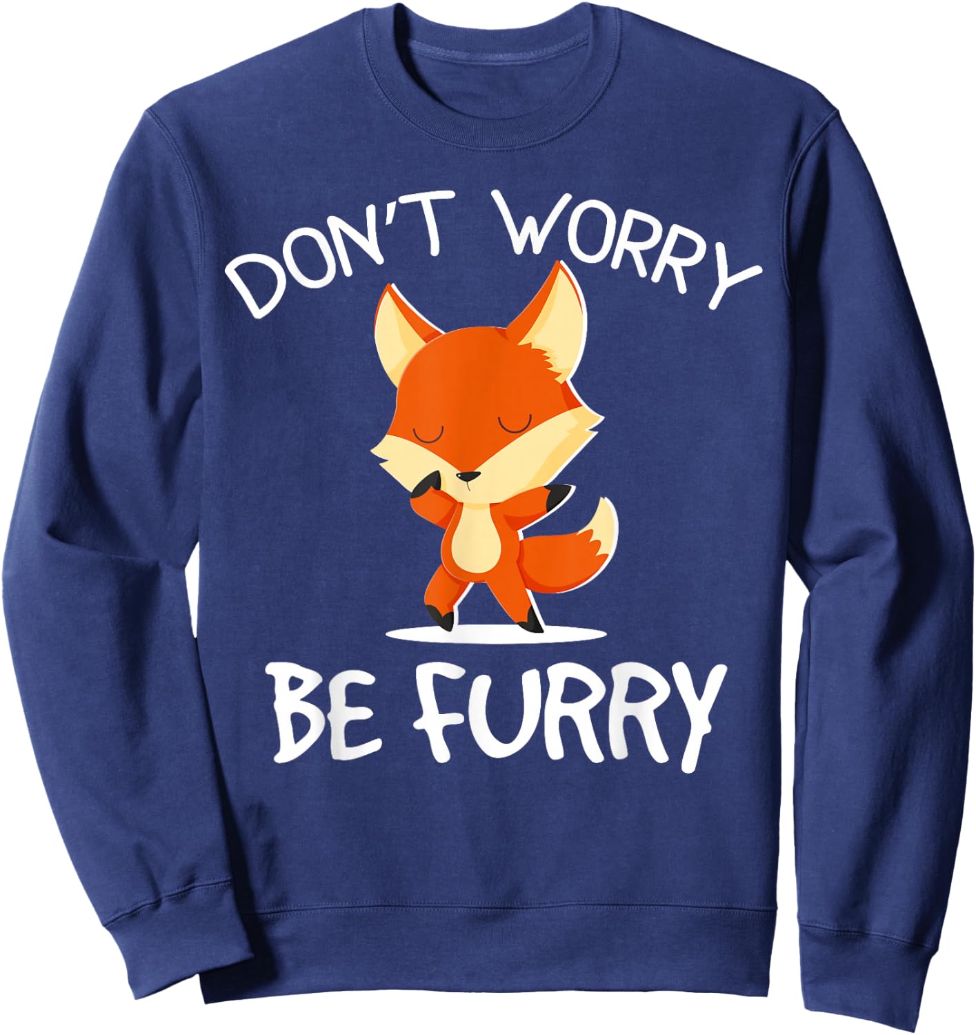 Don’t Worry Be Furry Fandom Furries Fursona Men Women Kid Sweatshirt - Sweatshirt | Navy