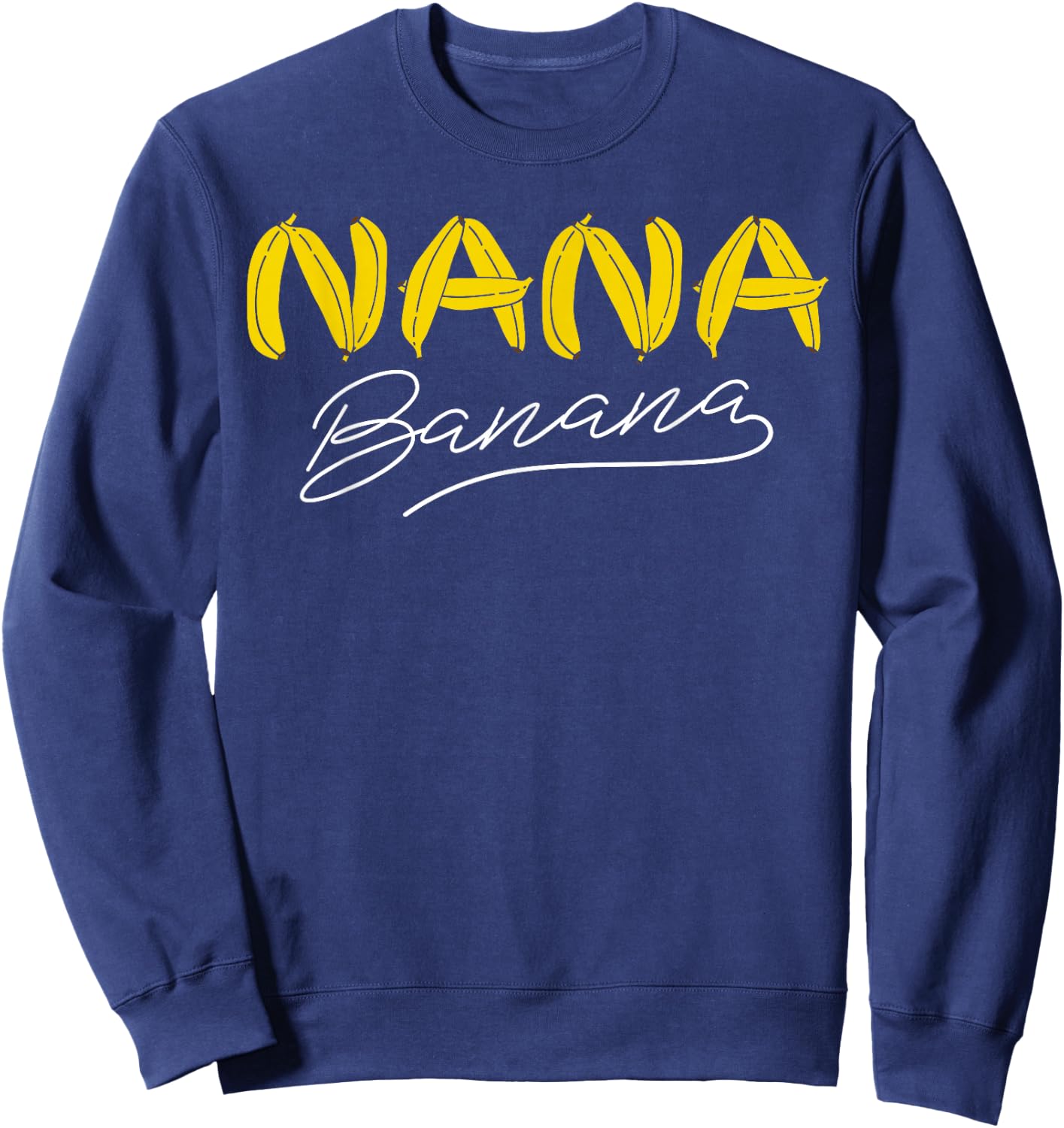 Funny Gift Nana Banana Gift Sweatshirt - Sweatshirt | Navy