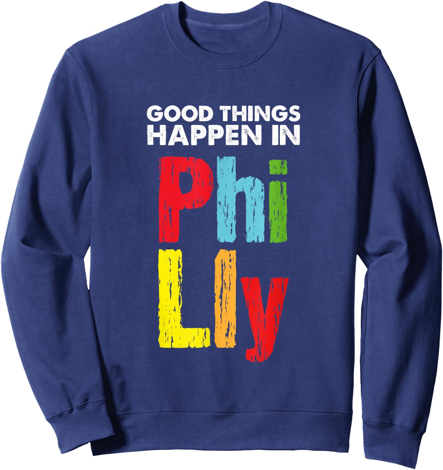 Good Things Happen in Philly - US Support Sweatshirt - Sweatshirt | Navy