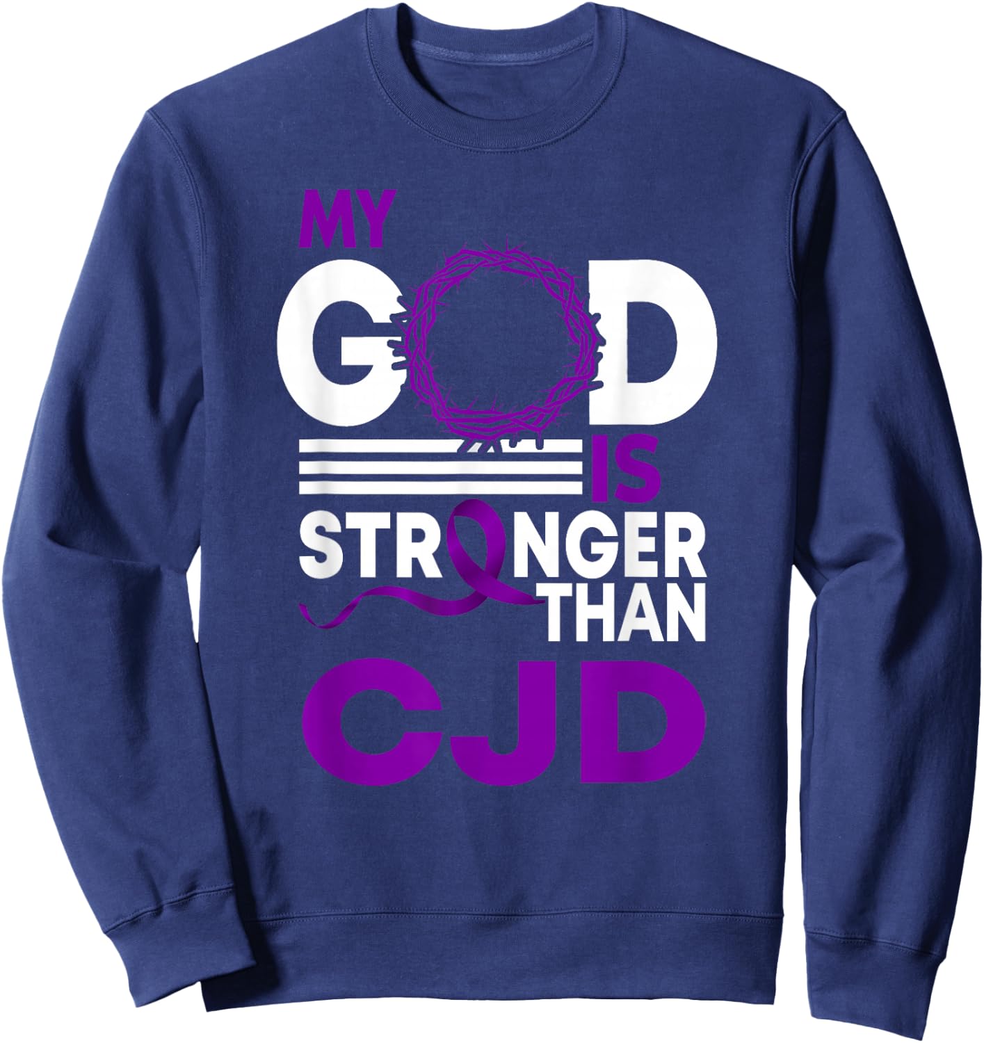 My God Is Stronger CJD Creutzfeldt-Jakob Awareness Ribbon Sweatshirt - Sweatshirt | Navy